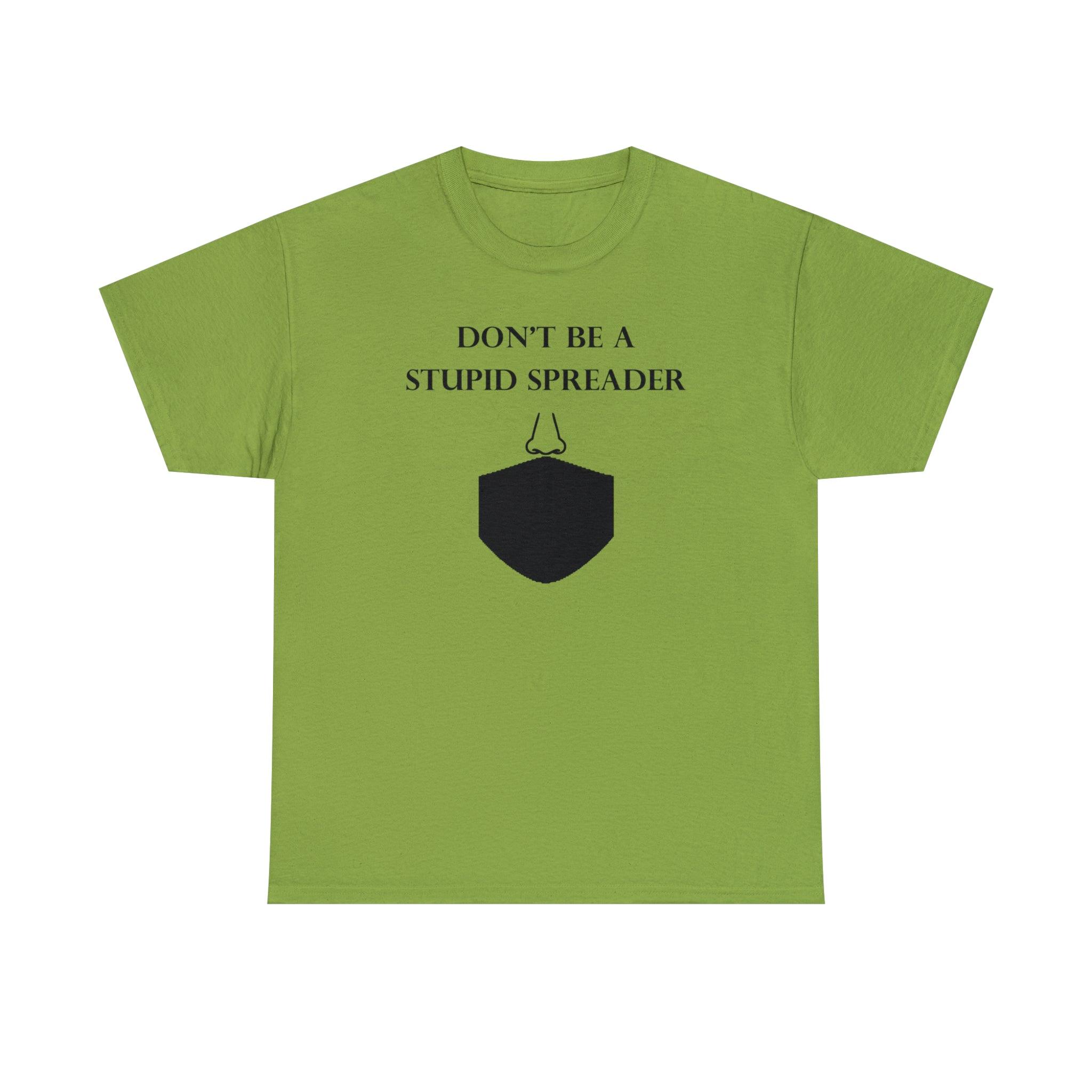 Don't Be A Stupid Spreader - T-Shirt - Witty Twisters Fashions