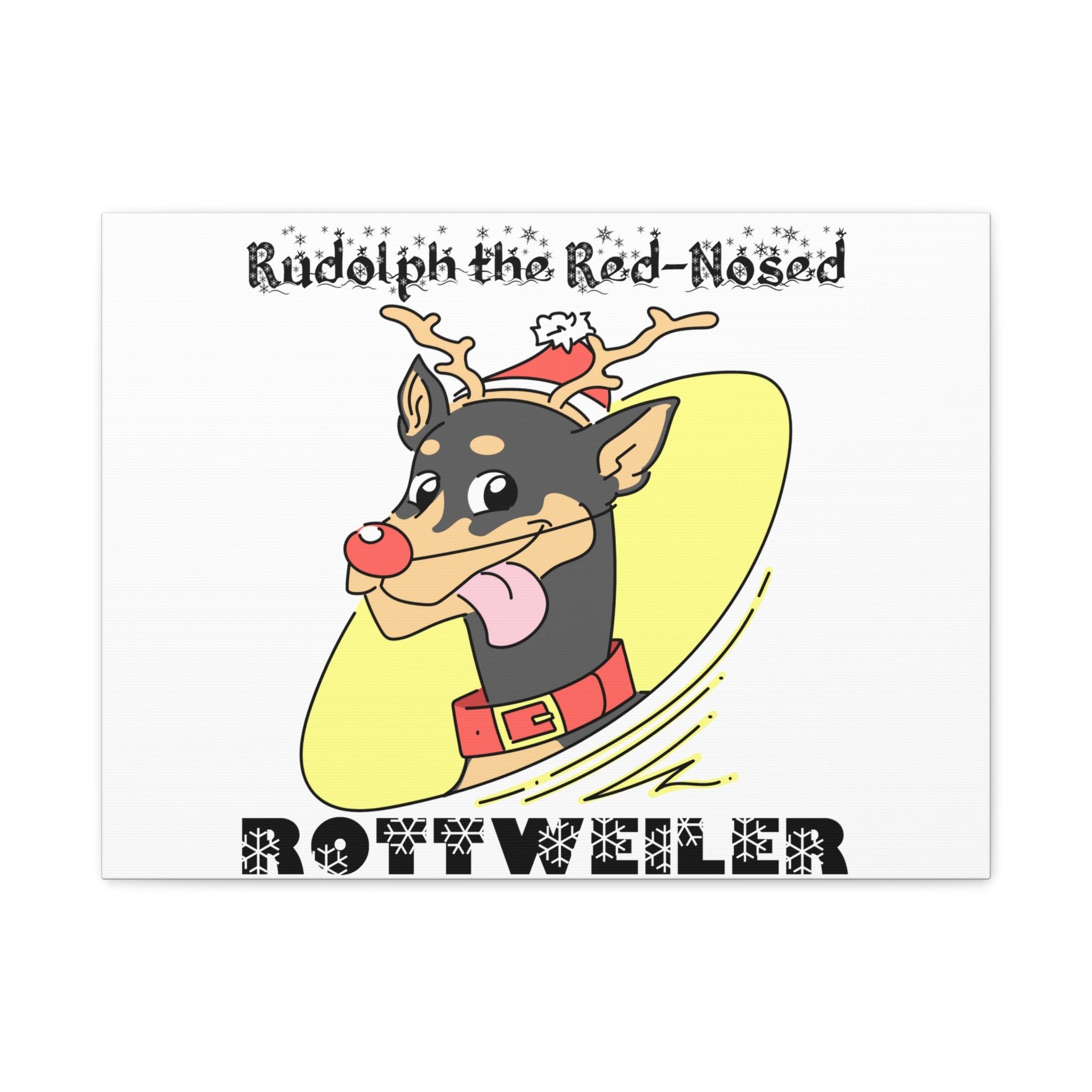 Rudolph The Red-Nosed Rottweiler - Stretched Matte Canvas