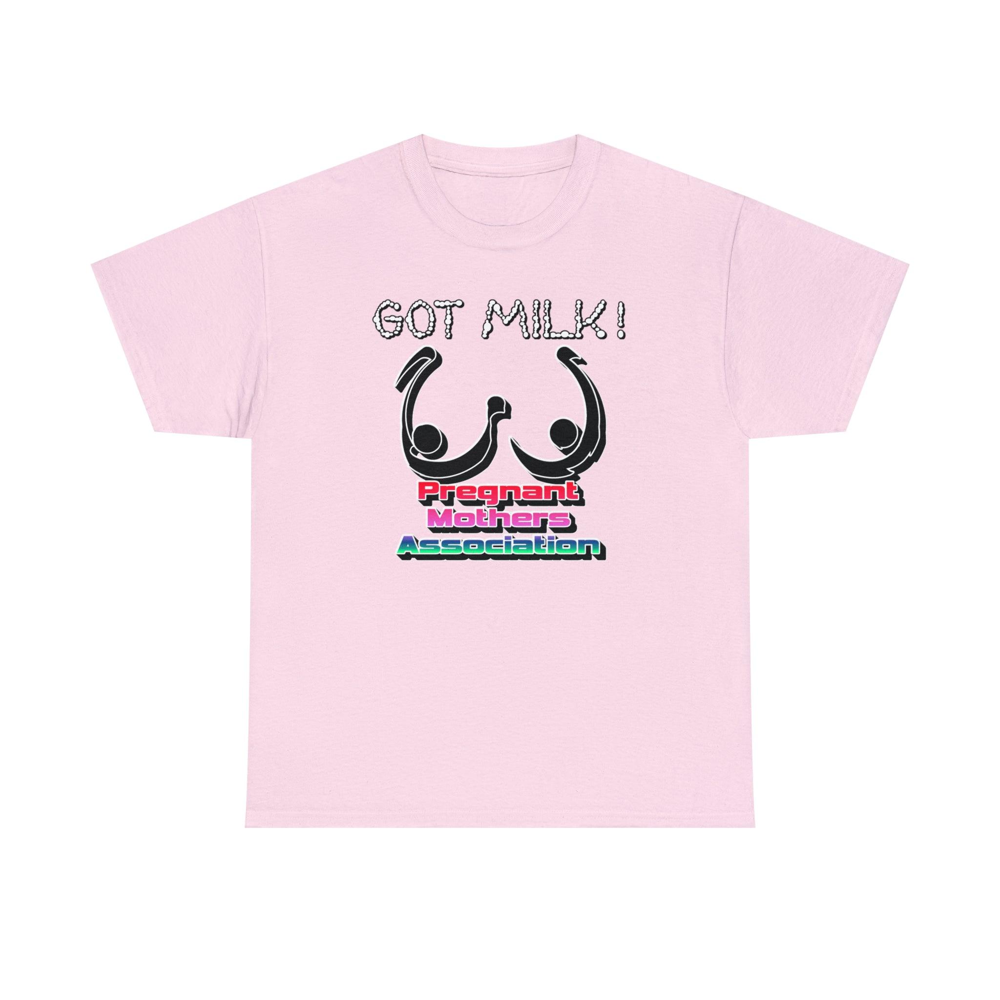 Got Milk! Pregnant Mothers Association - T-Shirt - Witty Twisters Fashions