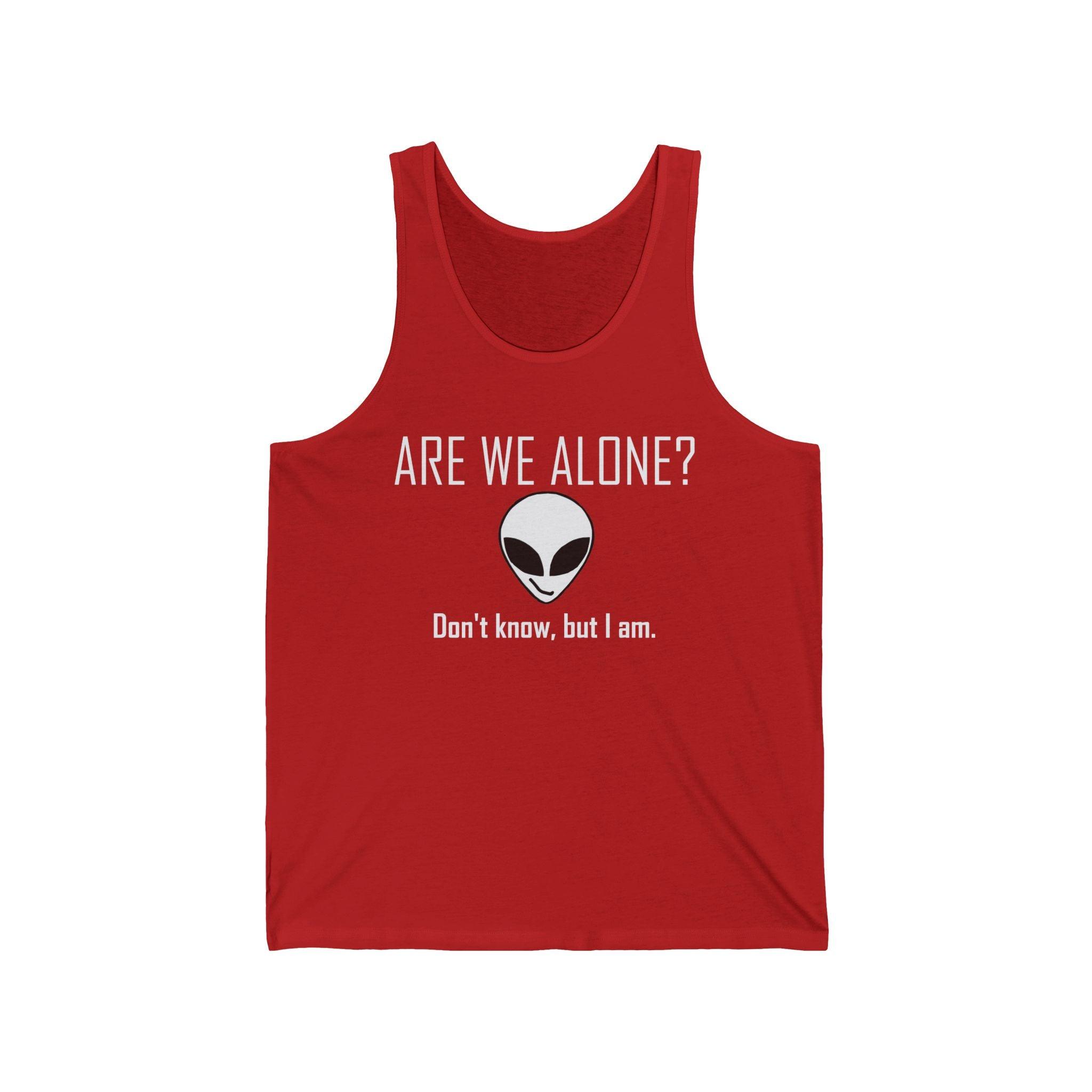 Are We Alone? Don't Know, But I Am. - Tank Top - Witty Twisters Fashions