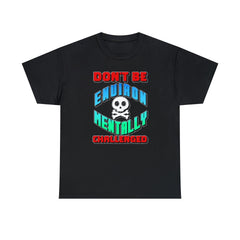 Don't Be Environmentally Challenged - T-Shirt - Witty Twisters Fashions