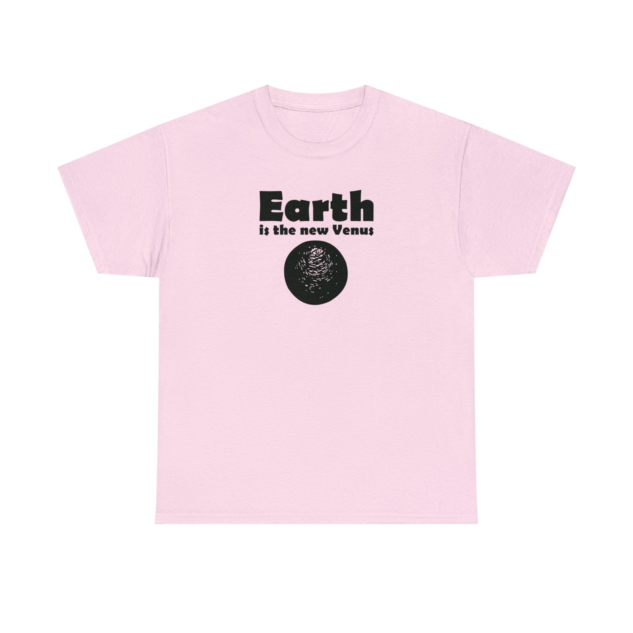 Earth Is The New Venus - T-Shirt - Witty Twisters Fashions