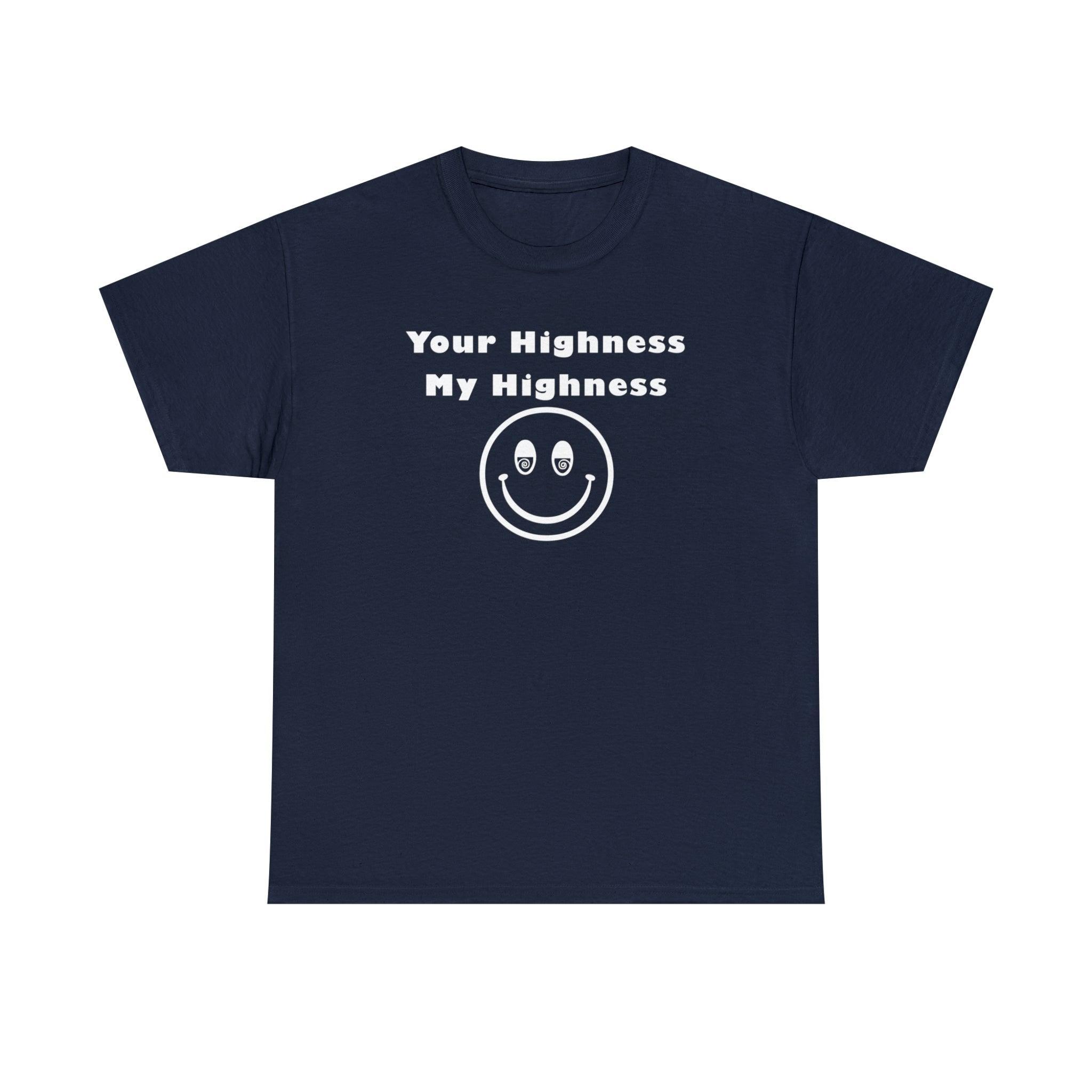 Your Highness My Highness - T-Shirt - Witty Twisters Fashions