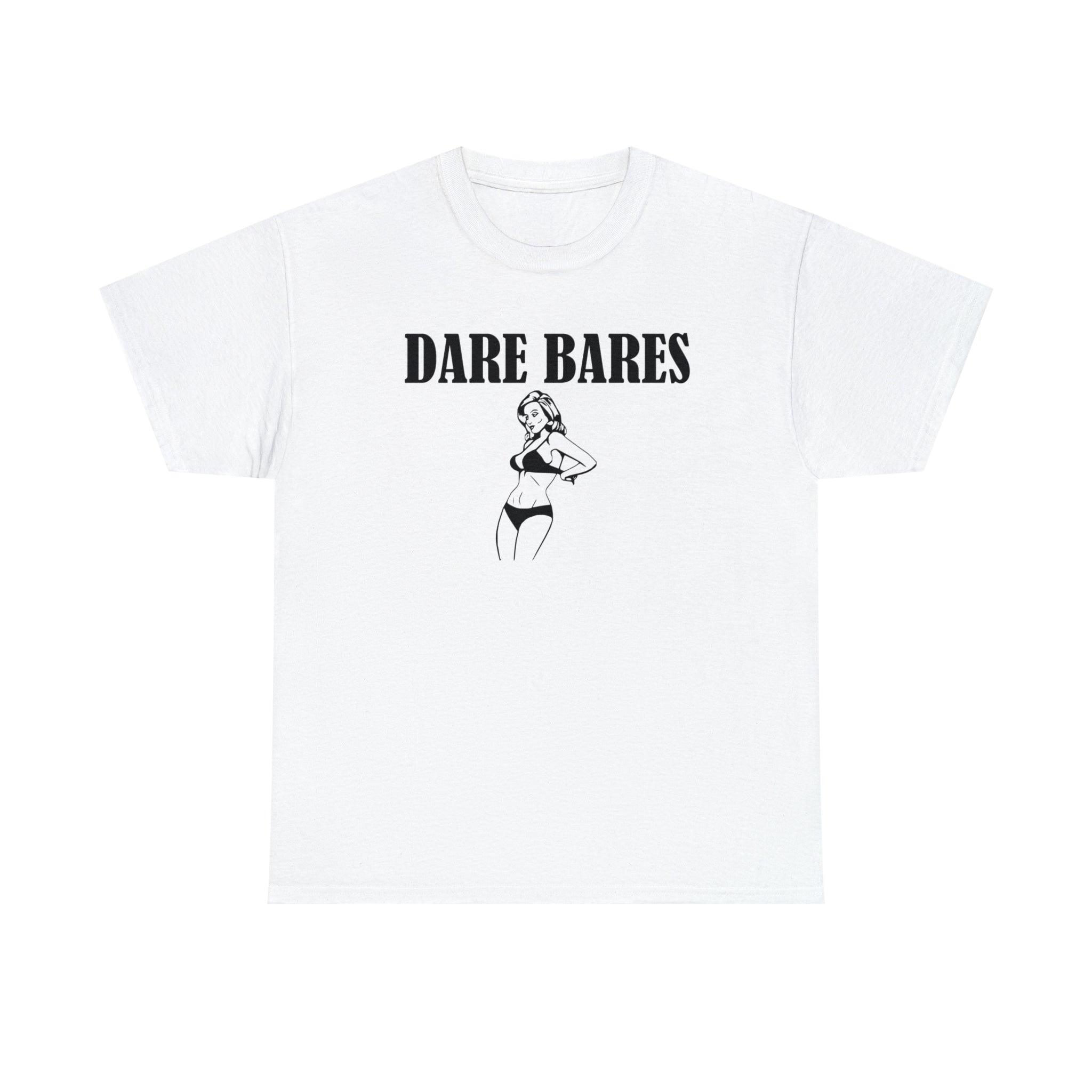 Dare Bares - T-Shirt - Witty Twisters Fashions