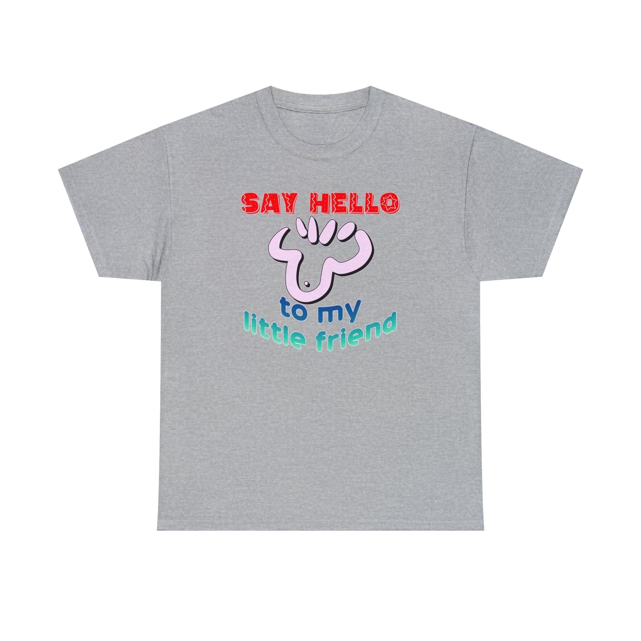 Say Hello To My Little Friend - T-Shirt - Witty Twisters Fashions