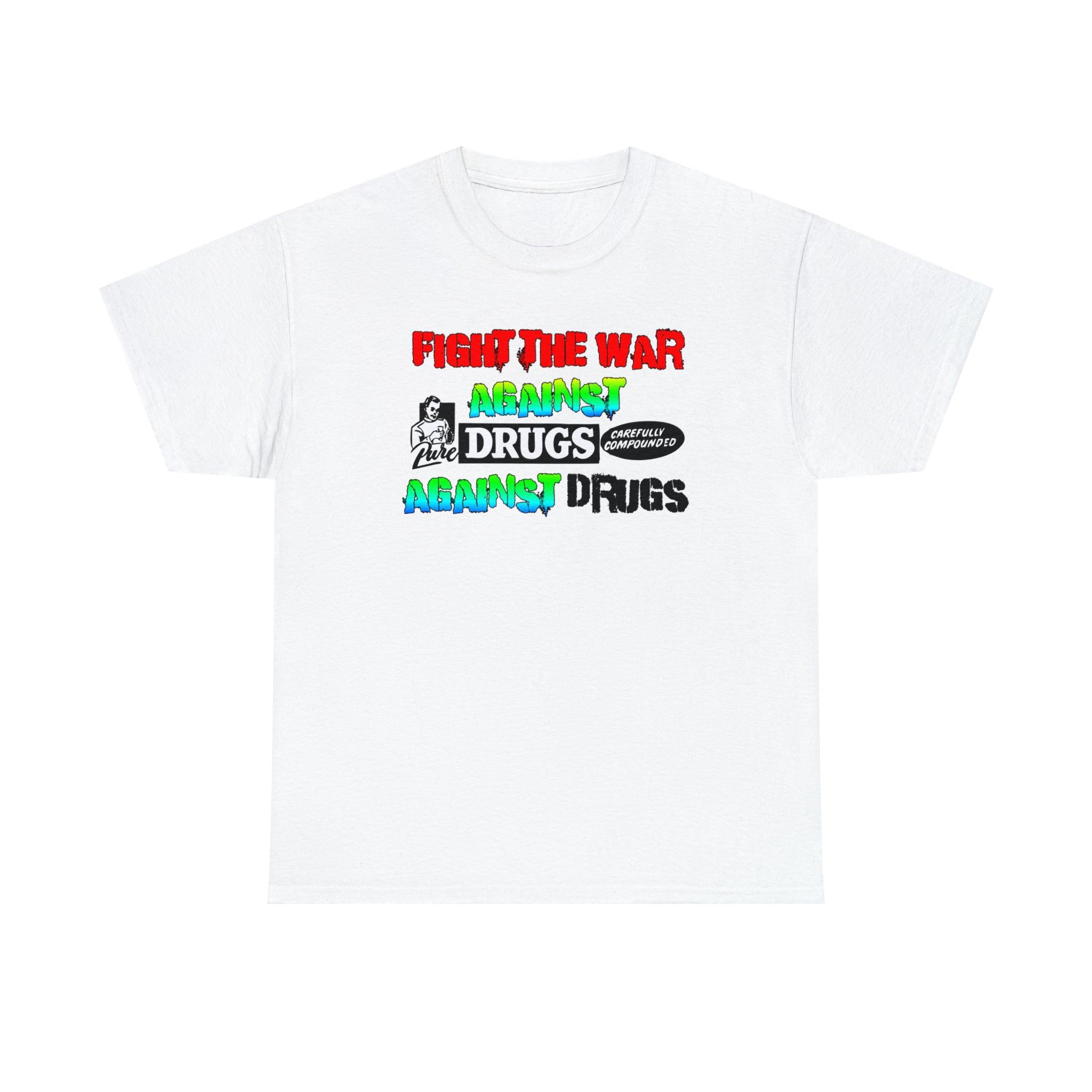 Fight The War Against Against Drugs - T-Shirt - Witty Twisters Fashions