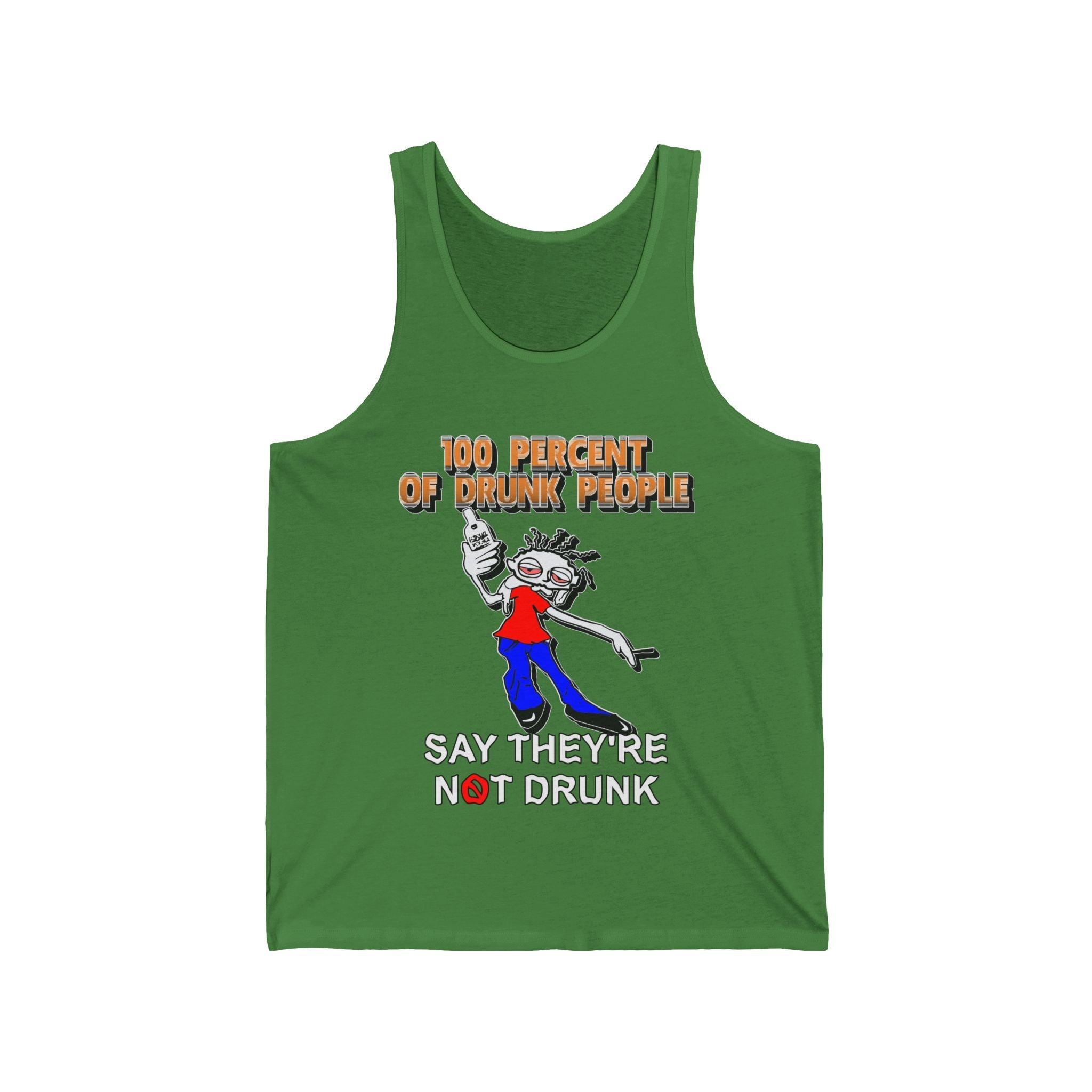 100 Percent Of Drunk People Say They're Not Drunk - Tank Top - Witty Twisters Fashions