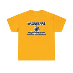 Magnetars Don't Try To Stick Them On Your Fridge - T-Shirt - Witty Twisters Fashions