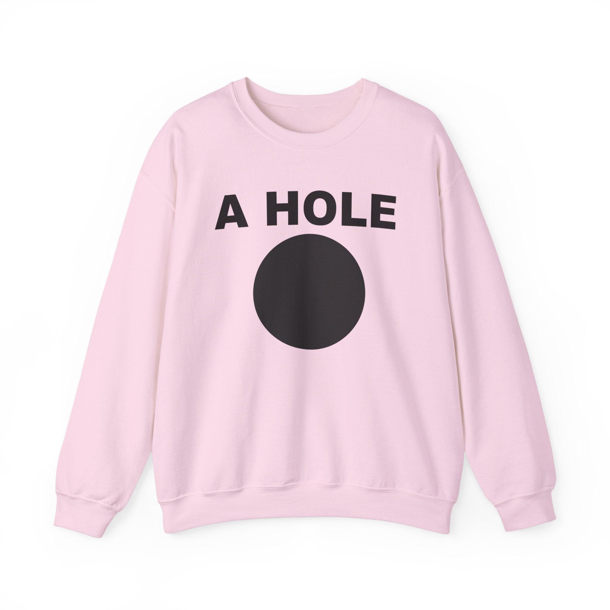 A Hole - Sweatshirt - Witty Twisters Fashions