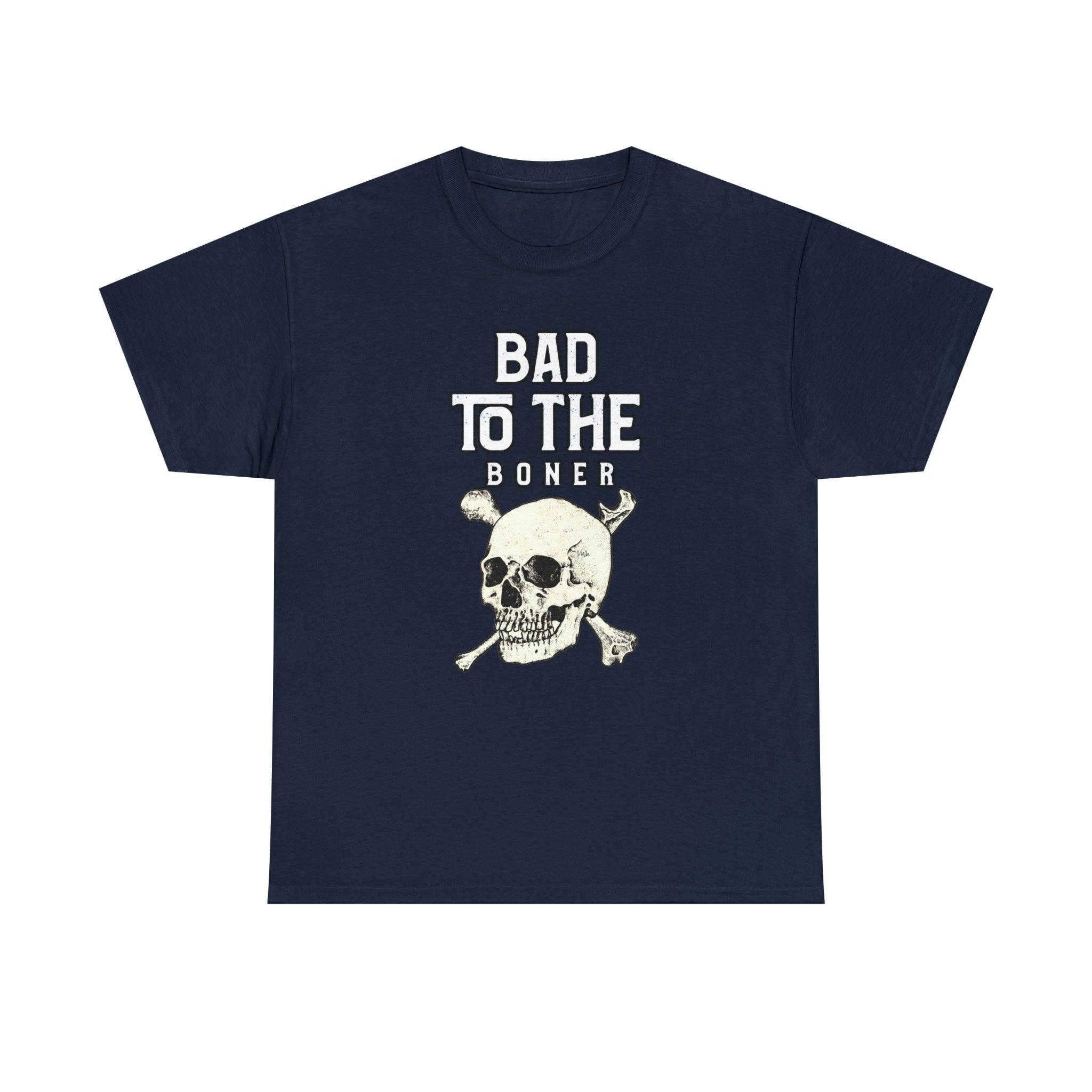 Bad To The Boner - T-Shirt - Witty Twisters Fashions