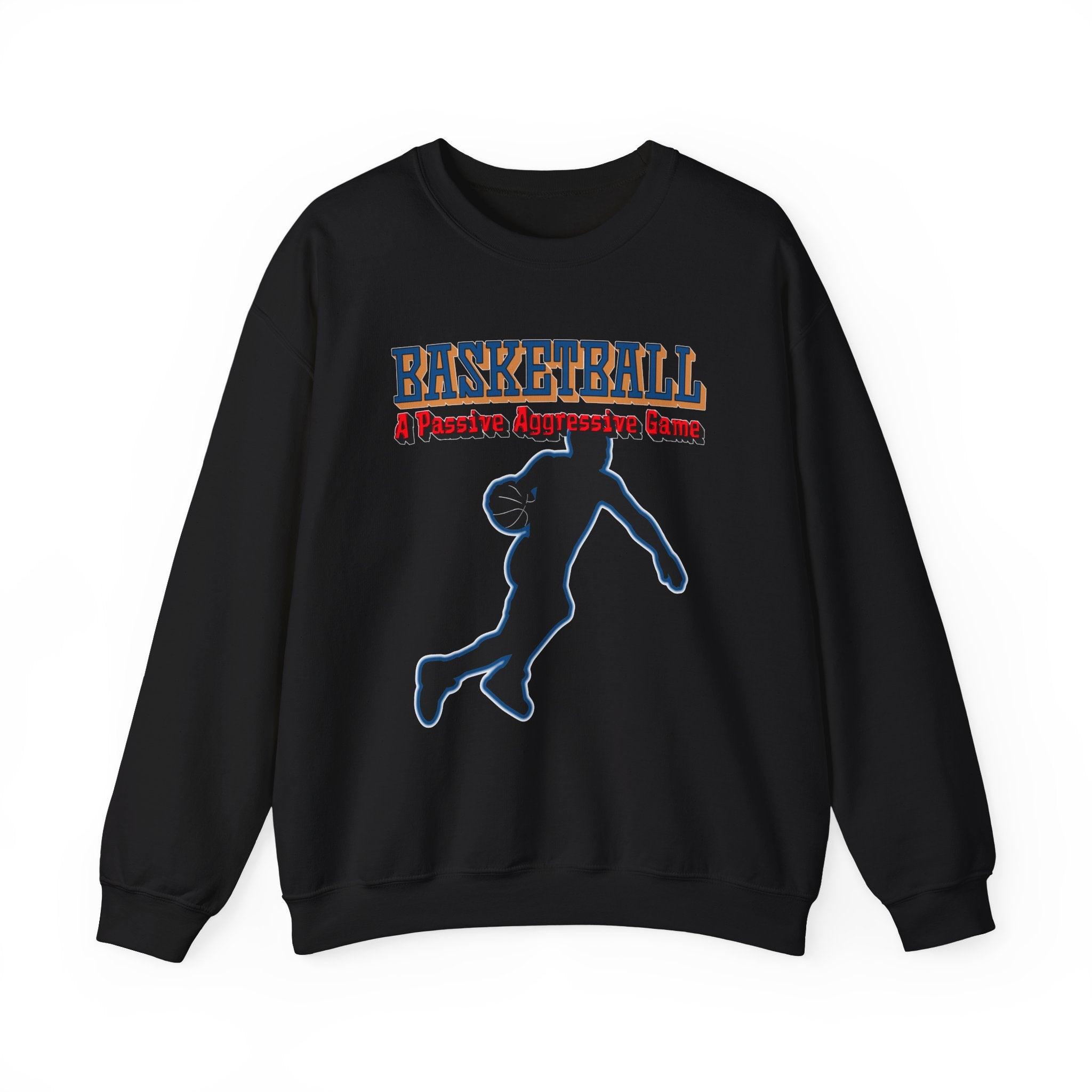 Basketball A Passive Aggressive Game - Sweatshirt - Witty Twisters Fashions