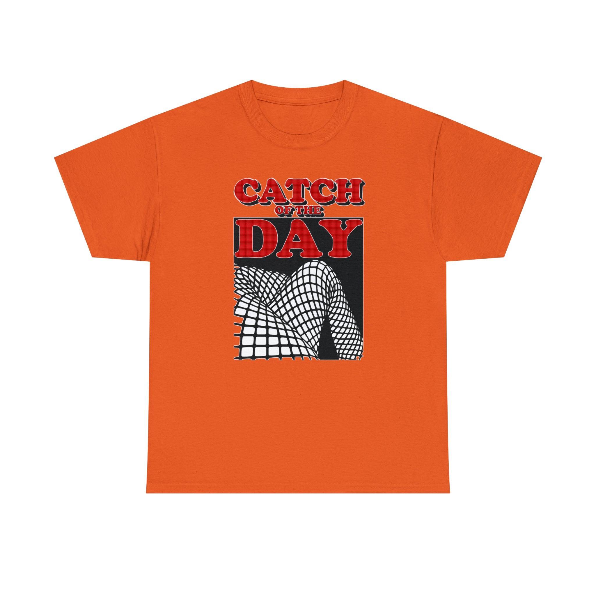 Catch Of The Day - T-Shirt - Witty Twisters Fashions