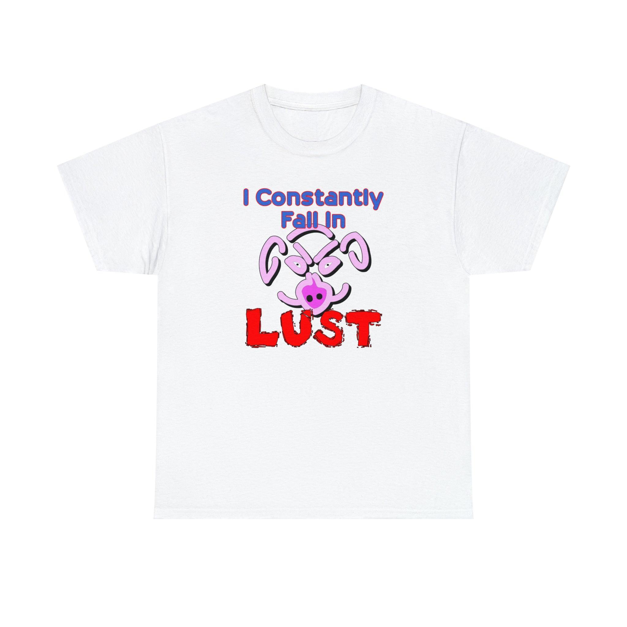 I Constantly Fall In Lust - T-Shirt - Witty Twisters Fashions