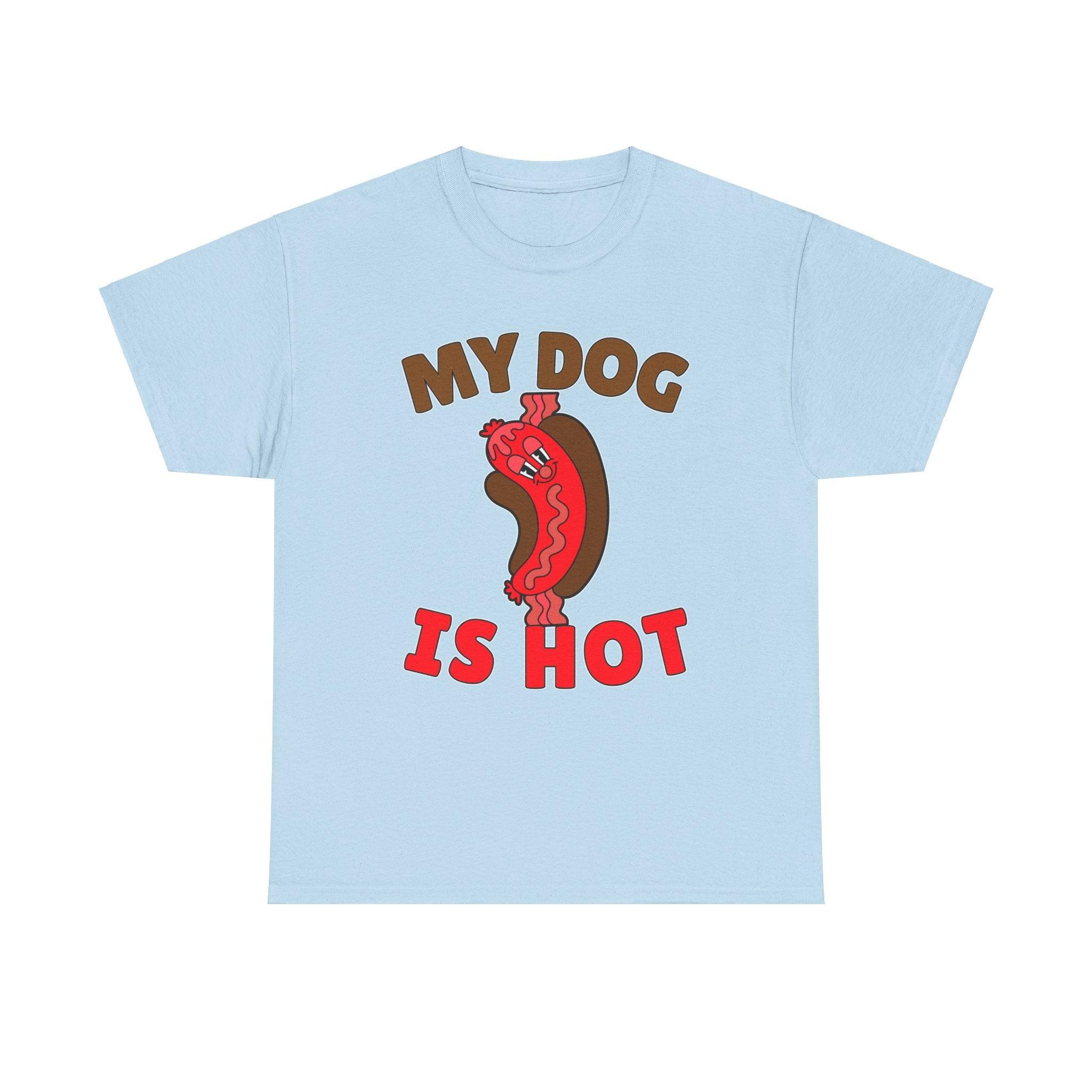 My Dog Is Hot - T-Shirt - Witty Twisters Fashions