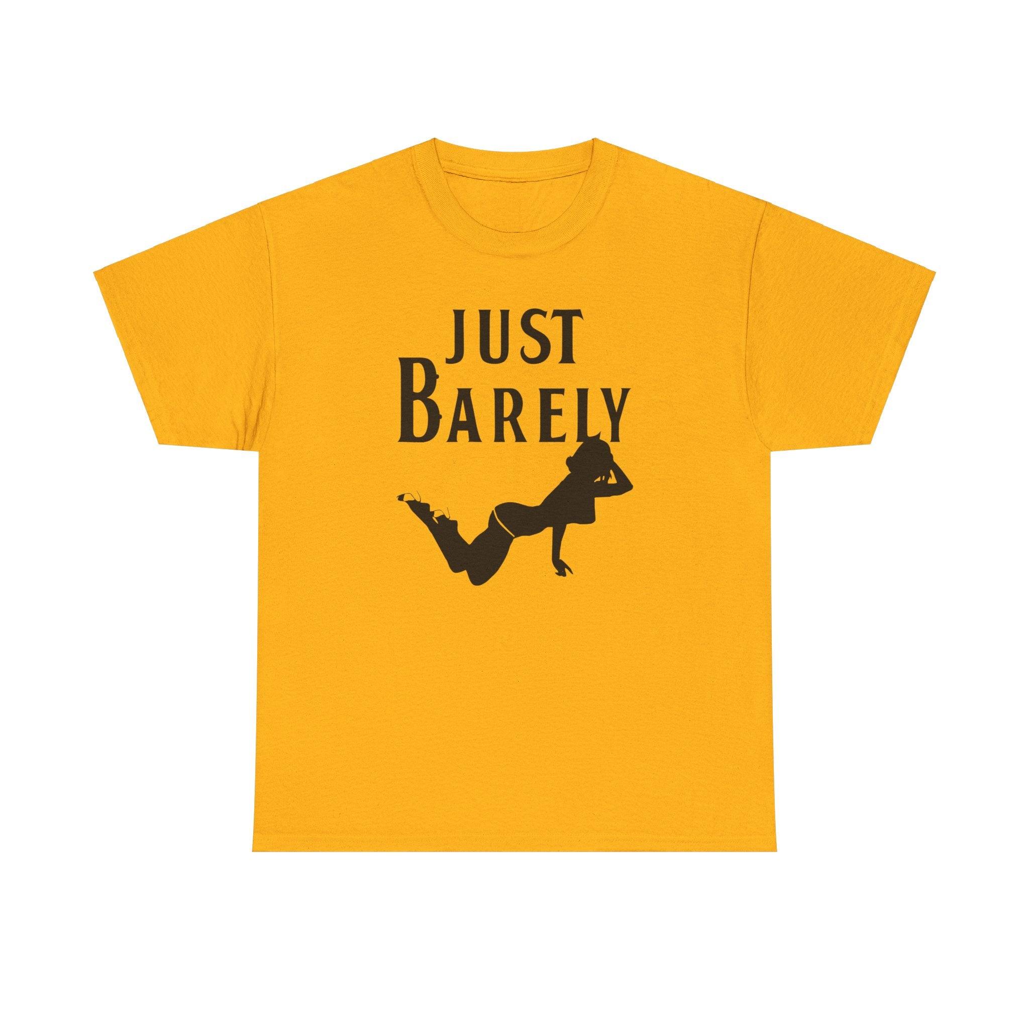 Just Barely - T-Shirt - Witty Twisters Fashions