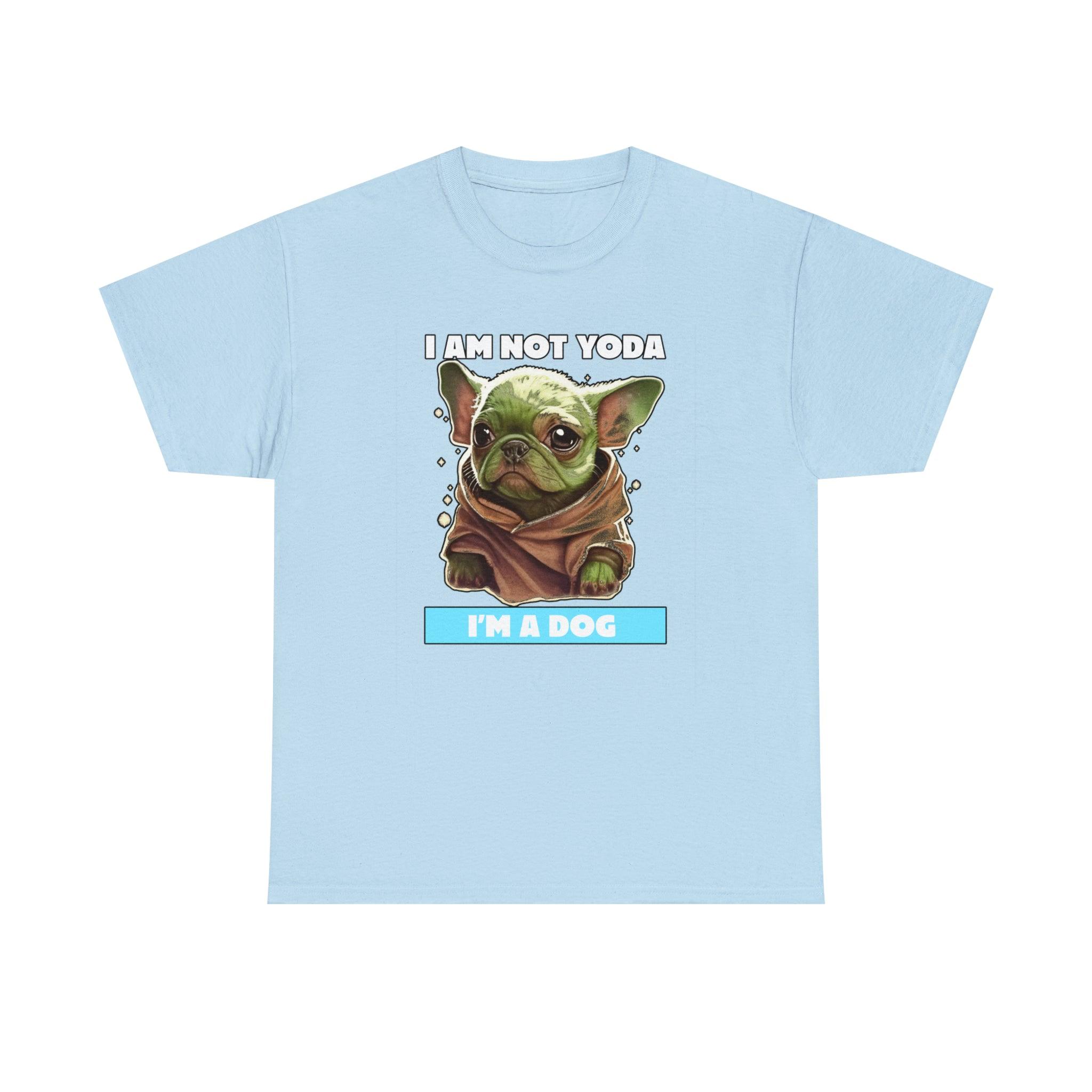 I am not Yoda I'm a dog - T-Shirt - Witty Twisters Fashions