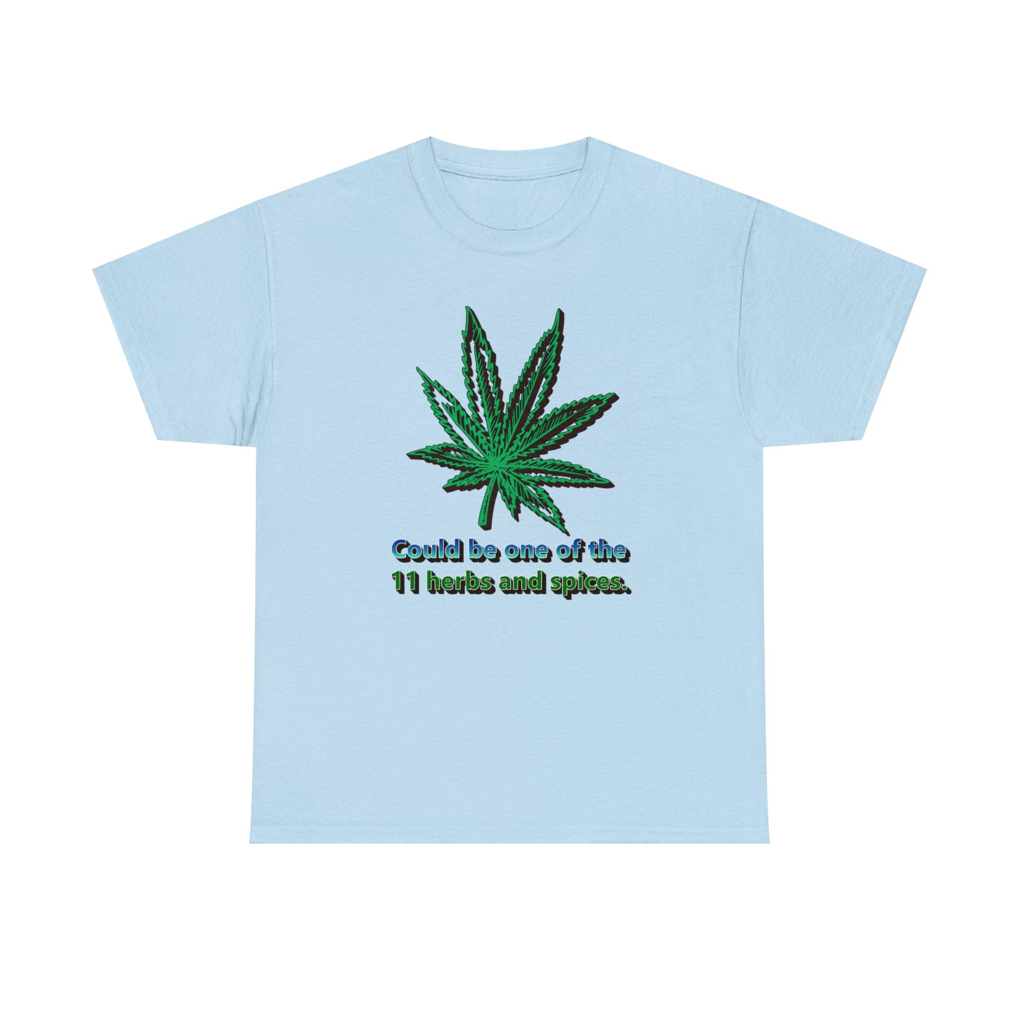 Could Be One Of The 11 Herbs and Spices. - Witty Twisters T-Shirts