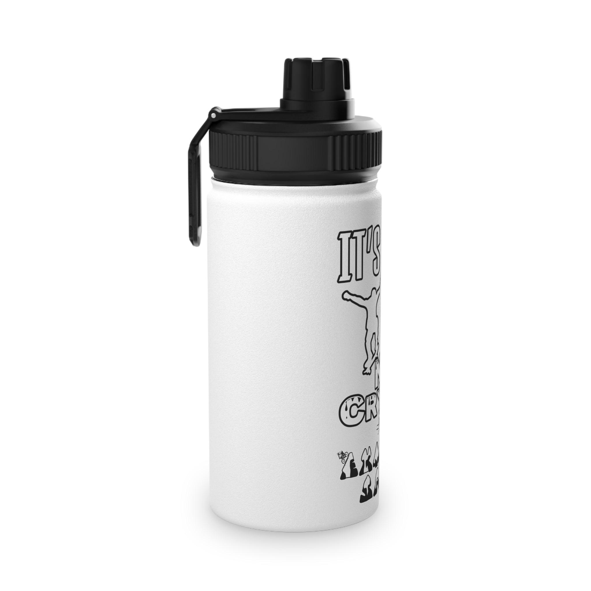 It's Go Go Not Cry Cry Extremest Sports - Stainless Steel Water Bottle With Sports Lid