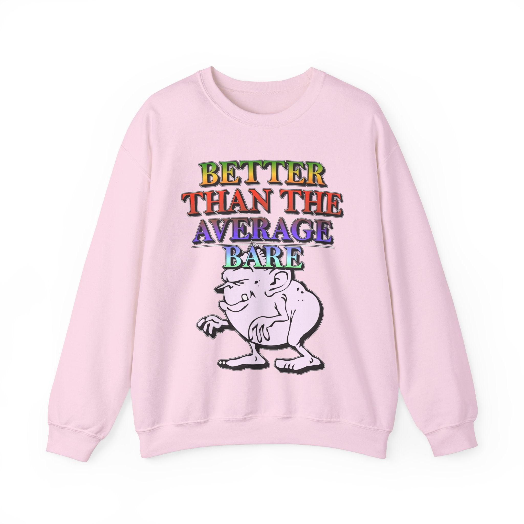 Better Than The Average Bare - Sweatshirt - Witty Twisters Fashions