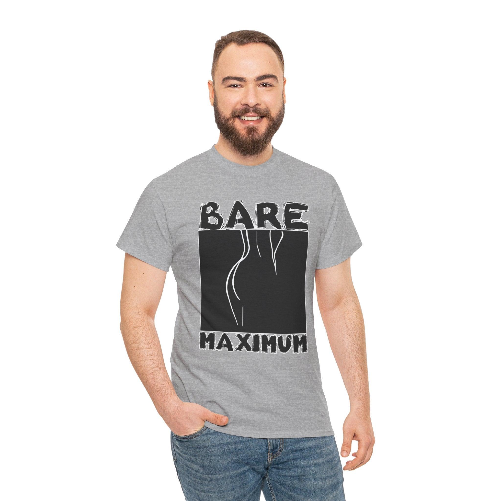 Bare Maximum - T-Shirt - Witty Twisters Fashions