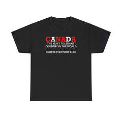 Canada The Most Tolerant Country In The World Screw Everyone Else - T-Shirt - Witty Twisters Fashions