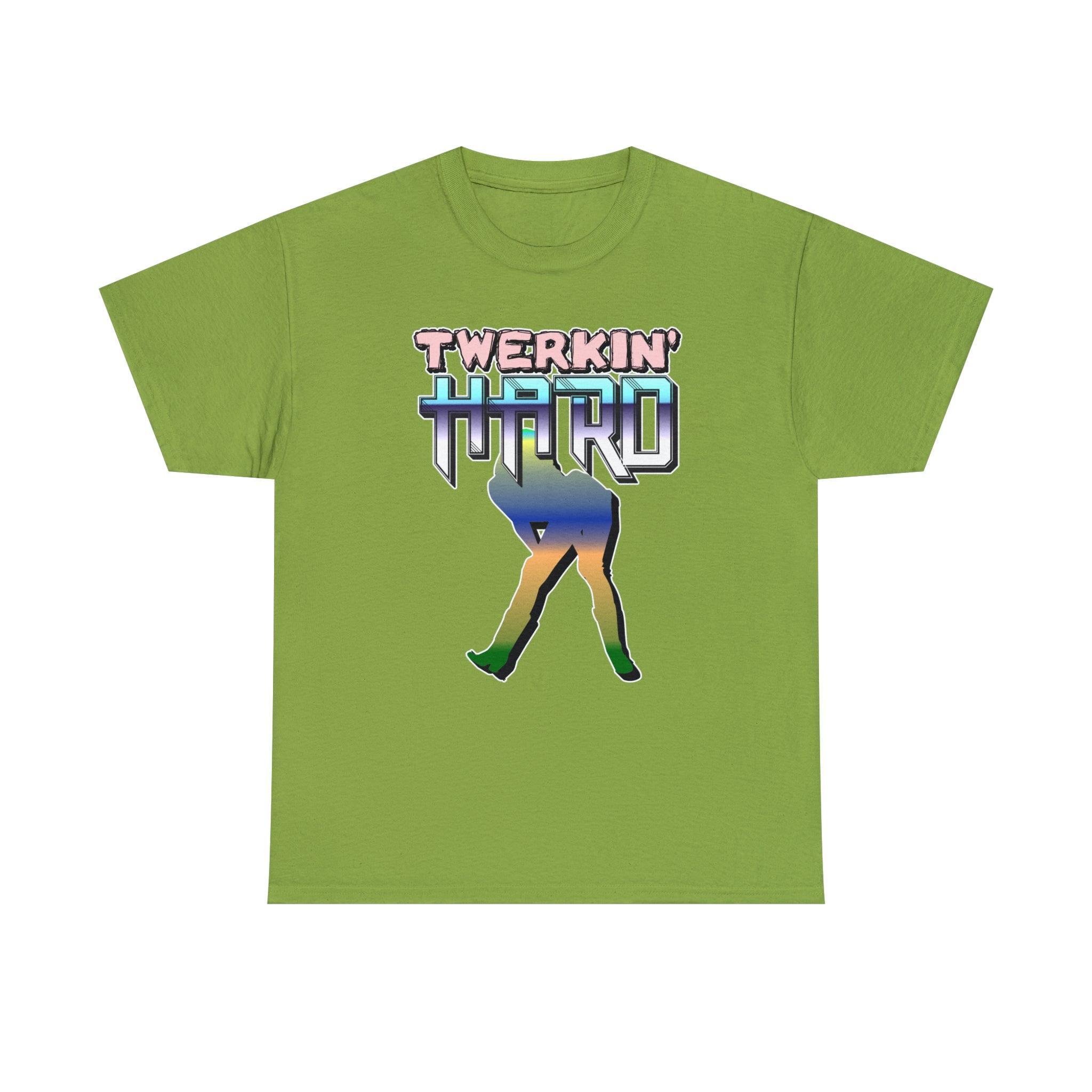 Twerkin' Hard - T-Shirt - Witty Twisters Fashions