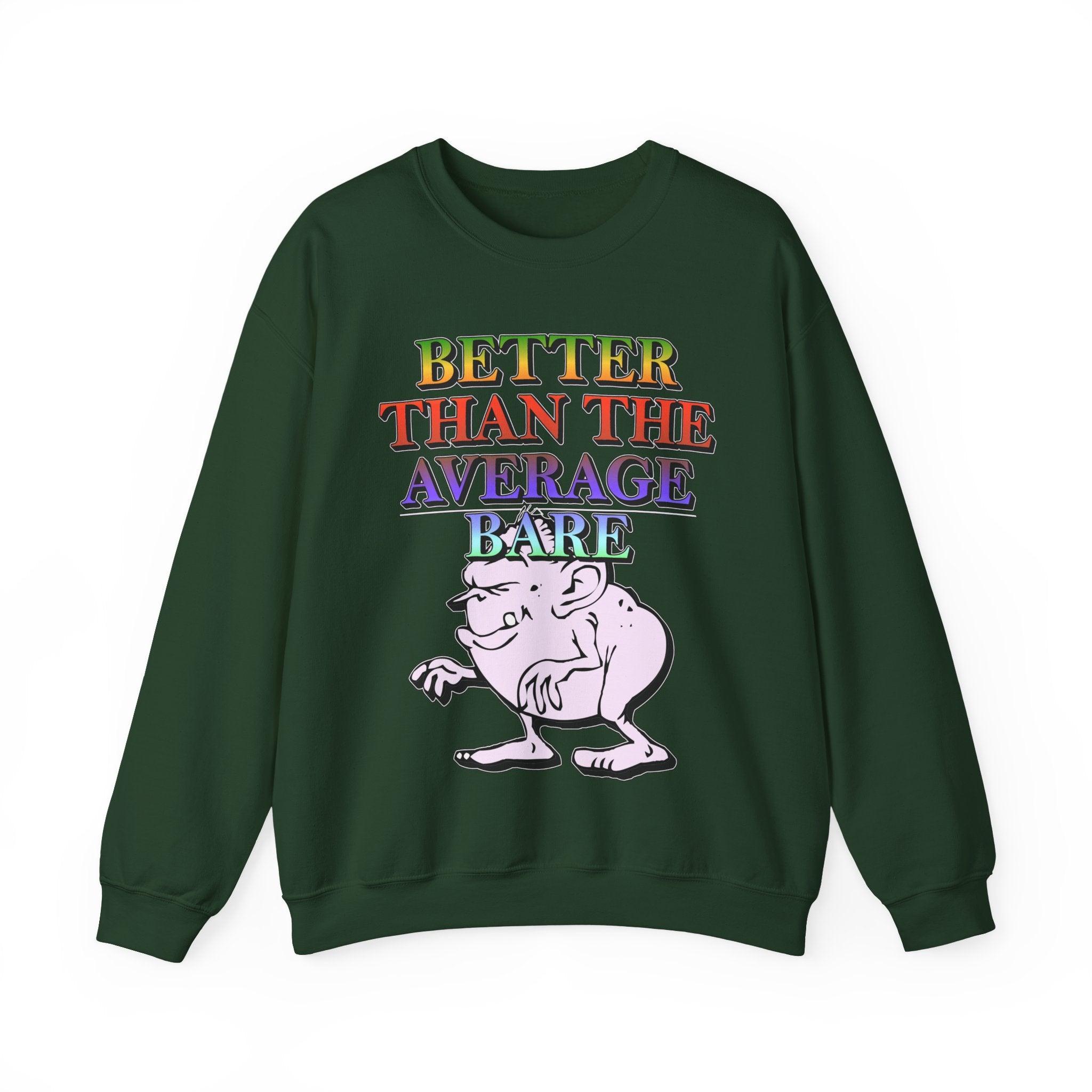 Better Than The Average Bare - Sweatshirt - Witty Twisters Fashions