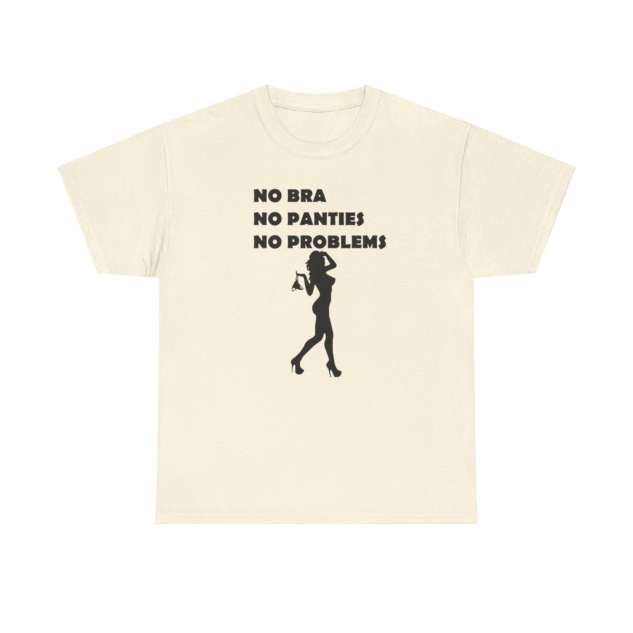 No Bra No Panties No Problems - T-Shirt - Witty Twisters Fashions