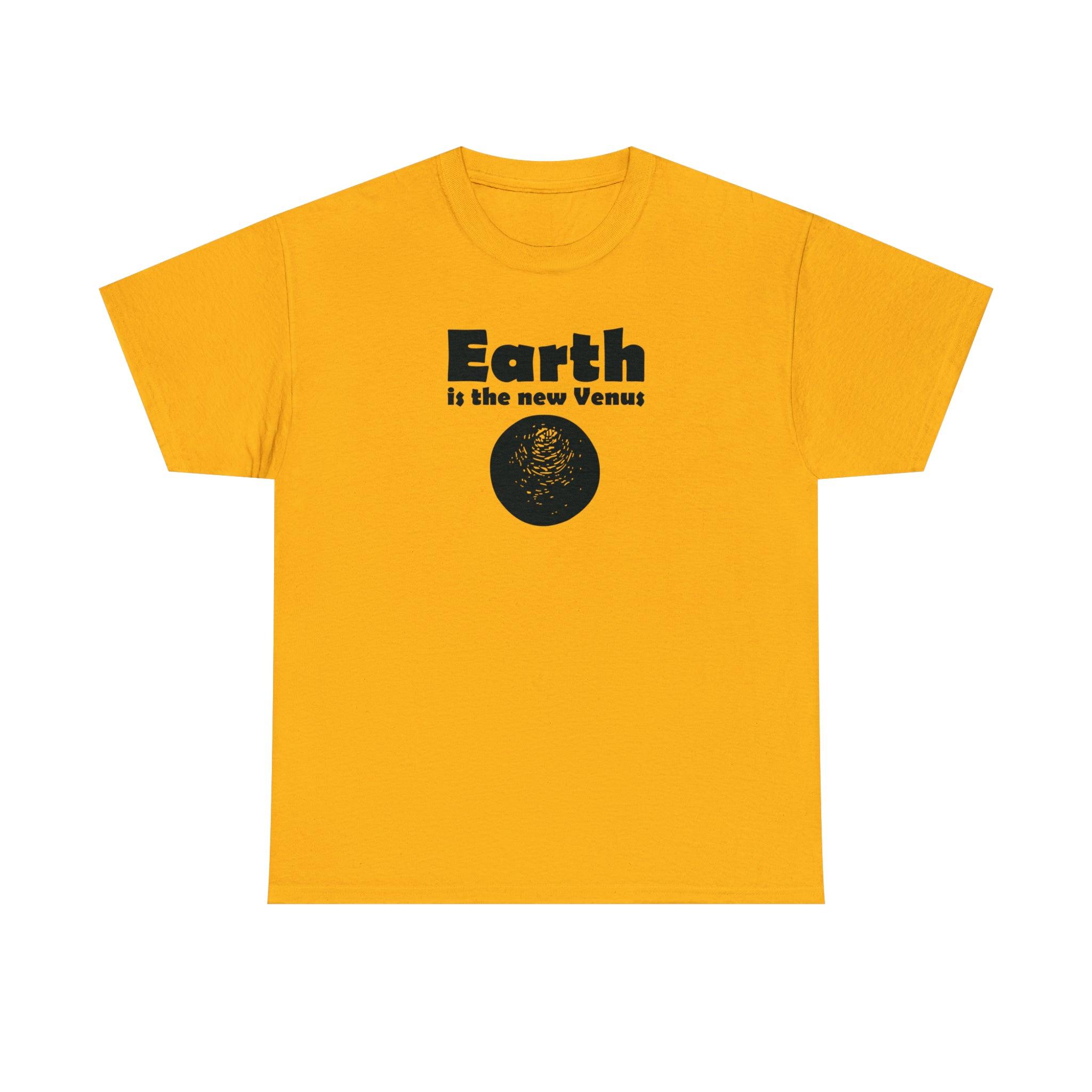 Earth Is The New Venus - T-Shirt - Witty Twisters Fashions