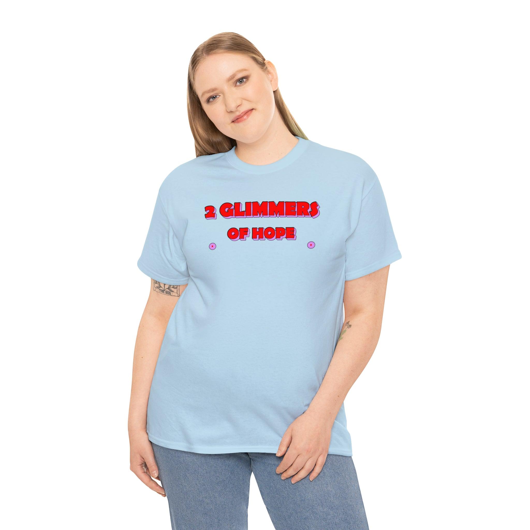 2 Glimmers Of Hope - T-Shirt - Witty Twisters Fashions