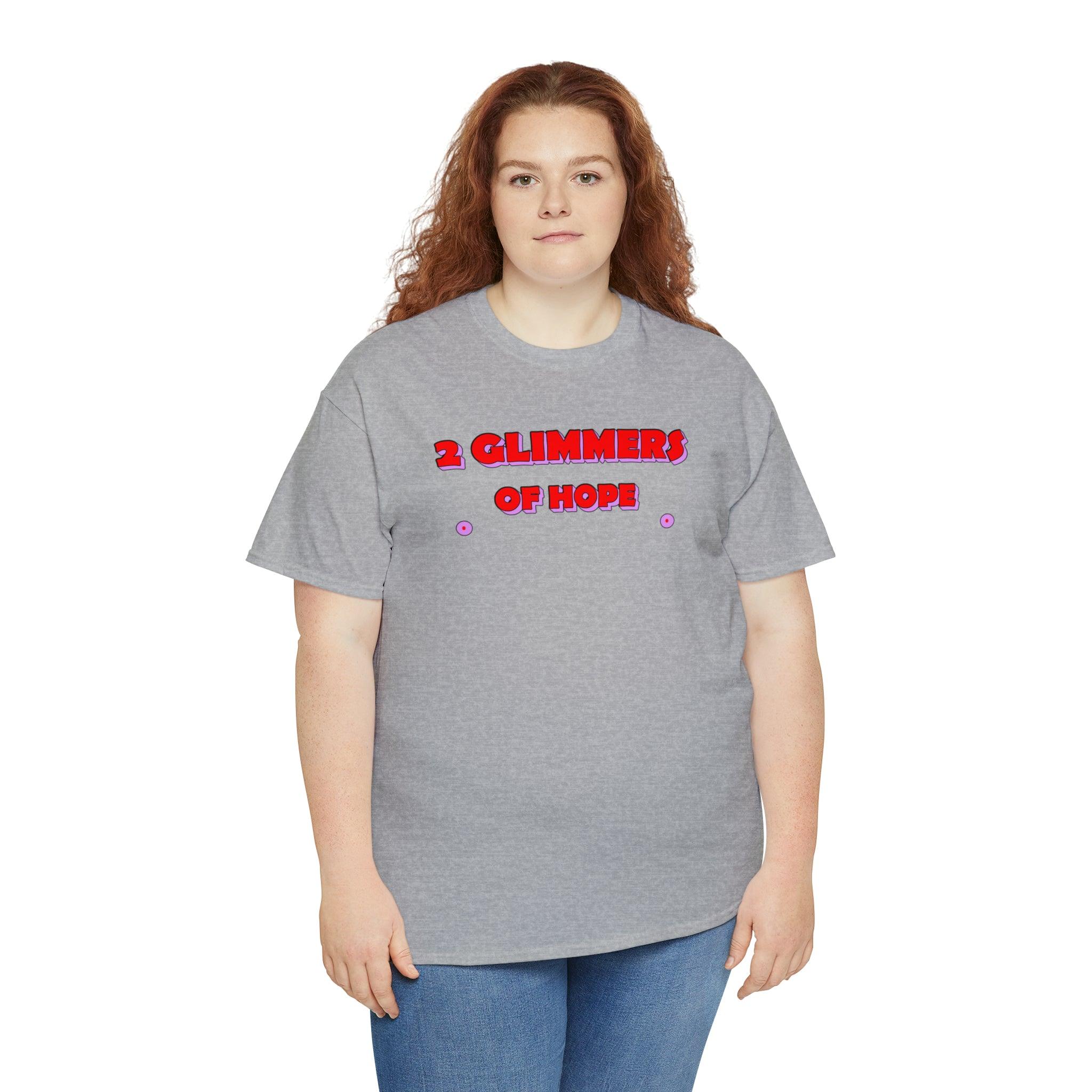 2 Glimmers Of Hope - T-Shirt - Witty Twisters Fashions