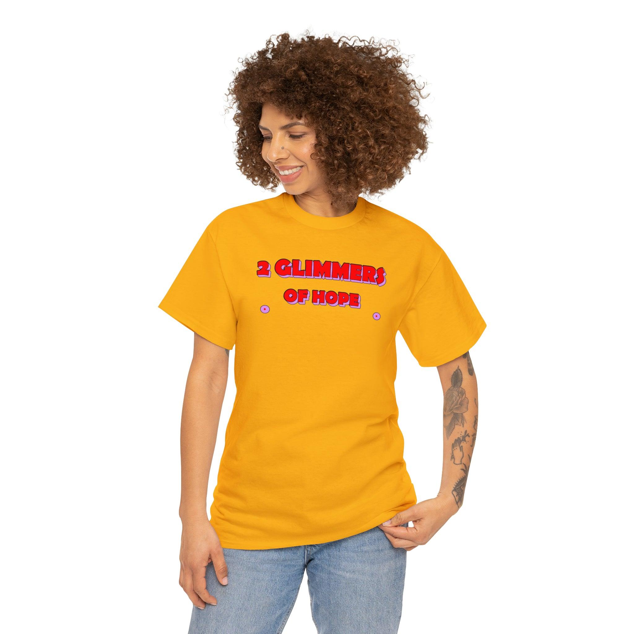 2 Glimmers Of Hope - T-Shirt - Witty Twisters Fashions