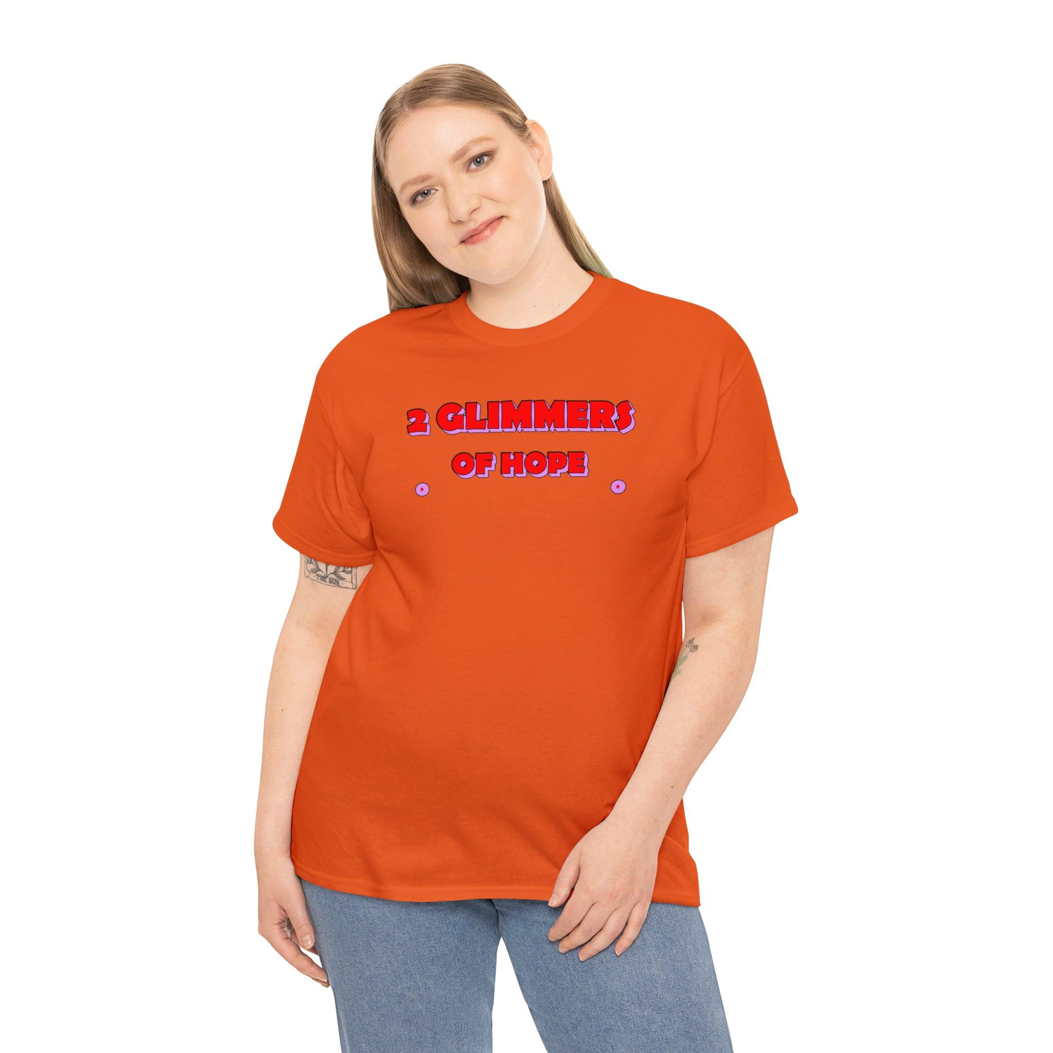 2 Glimmers Of Hope - T-Shirt - Witty Twisters Fashions