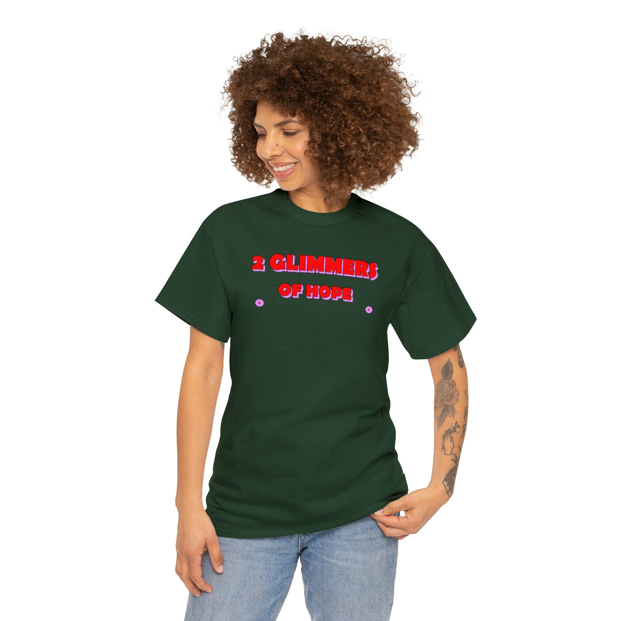 2 Glimmers Of Hope - T-Shirt - Witty Twisters Fashions