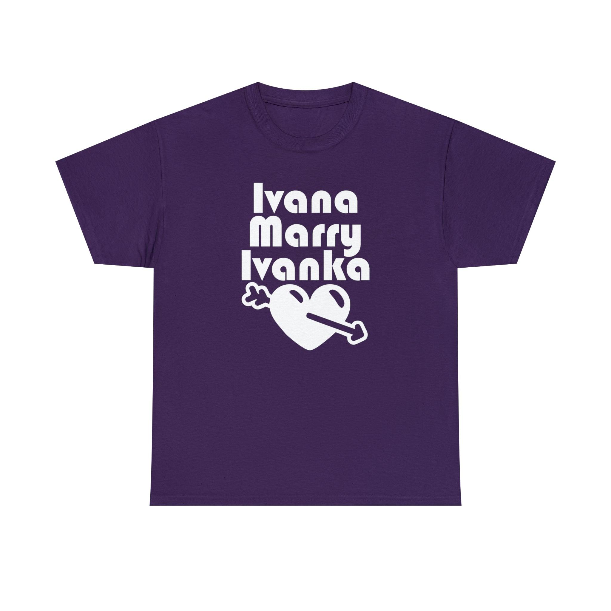 Ivana Marry Ivanka - T-Shirt - Witty Twisters Fashions