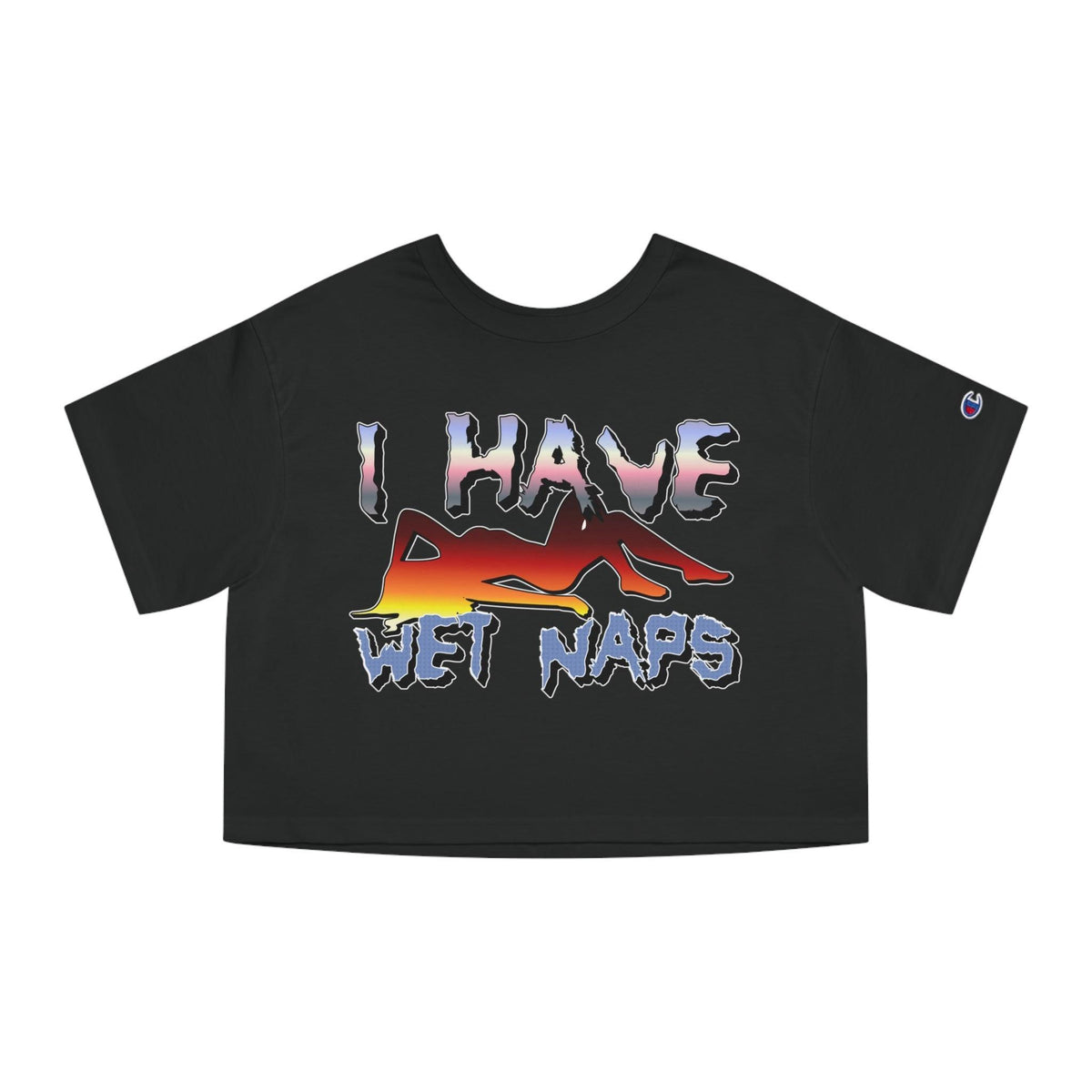 I Have Wet Naps - Women's Champion Crop Top - Witty Twisters Fashions