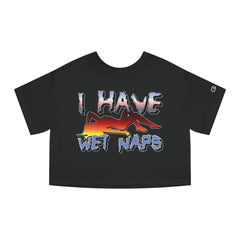 I Have Wet Naps - Women's Champion Crop Top - Witty Twisters Fashions