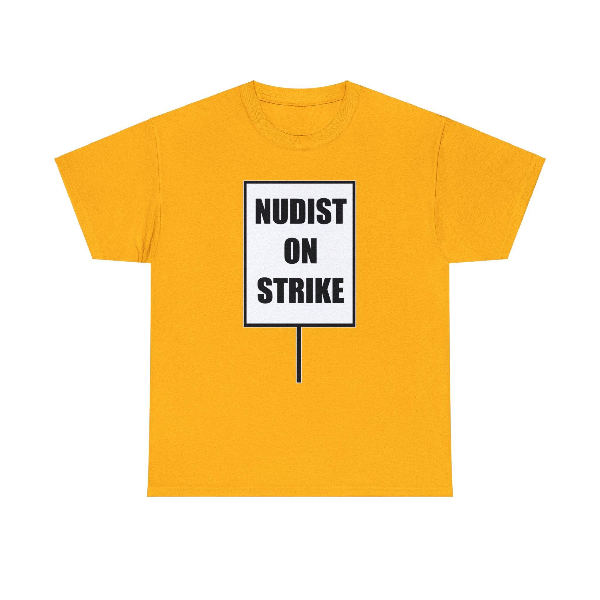 Nudist On Strike - T-Shirt - Witty Twisters Fashions