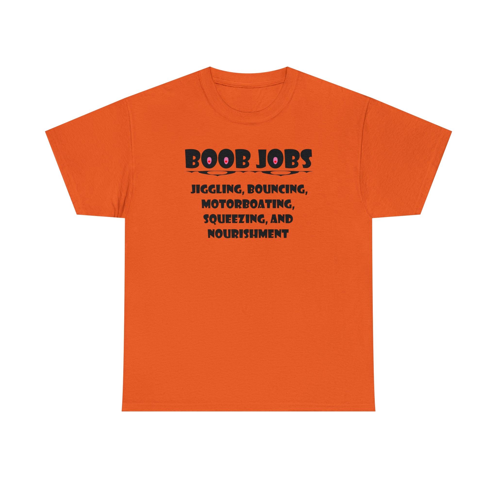 Boob Jobs Jiggling, Bouncing, Motorboating, Squeezing, and Nourishment - T-Shirt - Witty Twisters Fashions