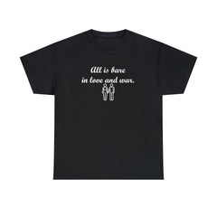 All Is Bare In Love And War - T-Shirt - Witty Twisters Fashions