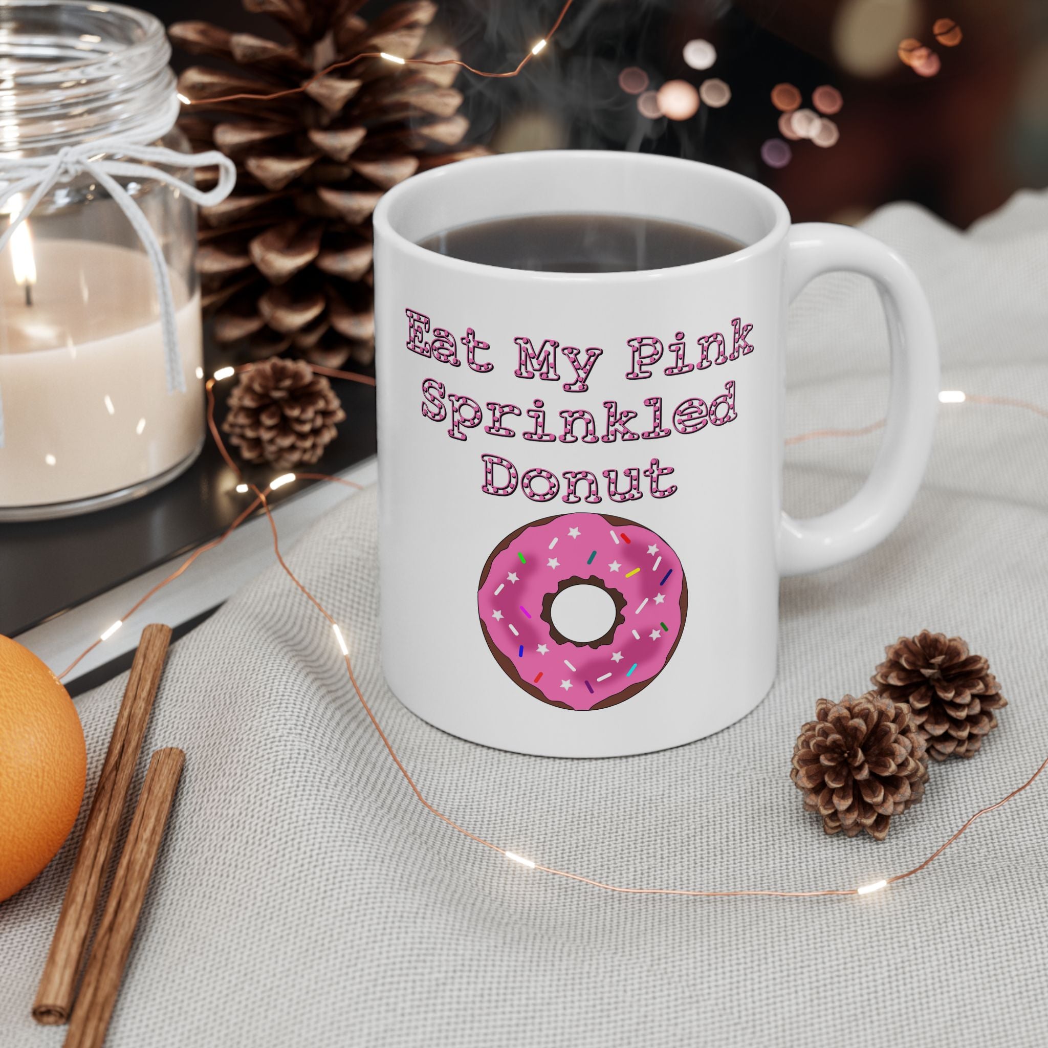 Eat My Pink Sprinkled Donut - Ceramic Coffee Mug 11oz, 15oz