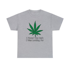 I Found The Herb I Was Looking For - T-Shirt - Witty Twisters Fashions