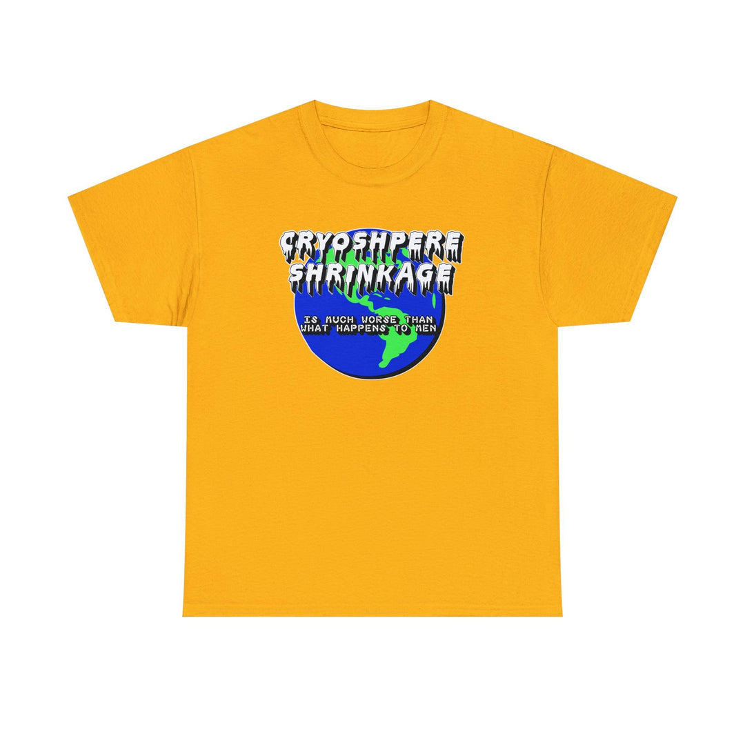 Cryosphere Shrinkage - Is much worse than what happens to men - Witty Twisters T-Shirts
