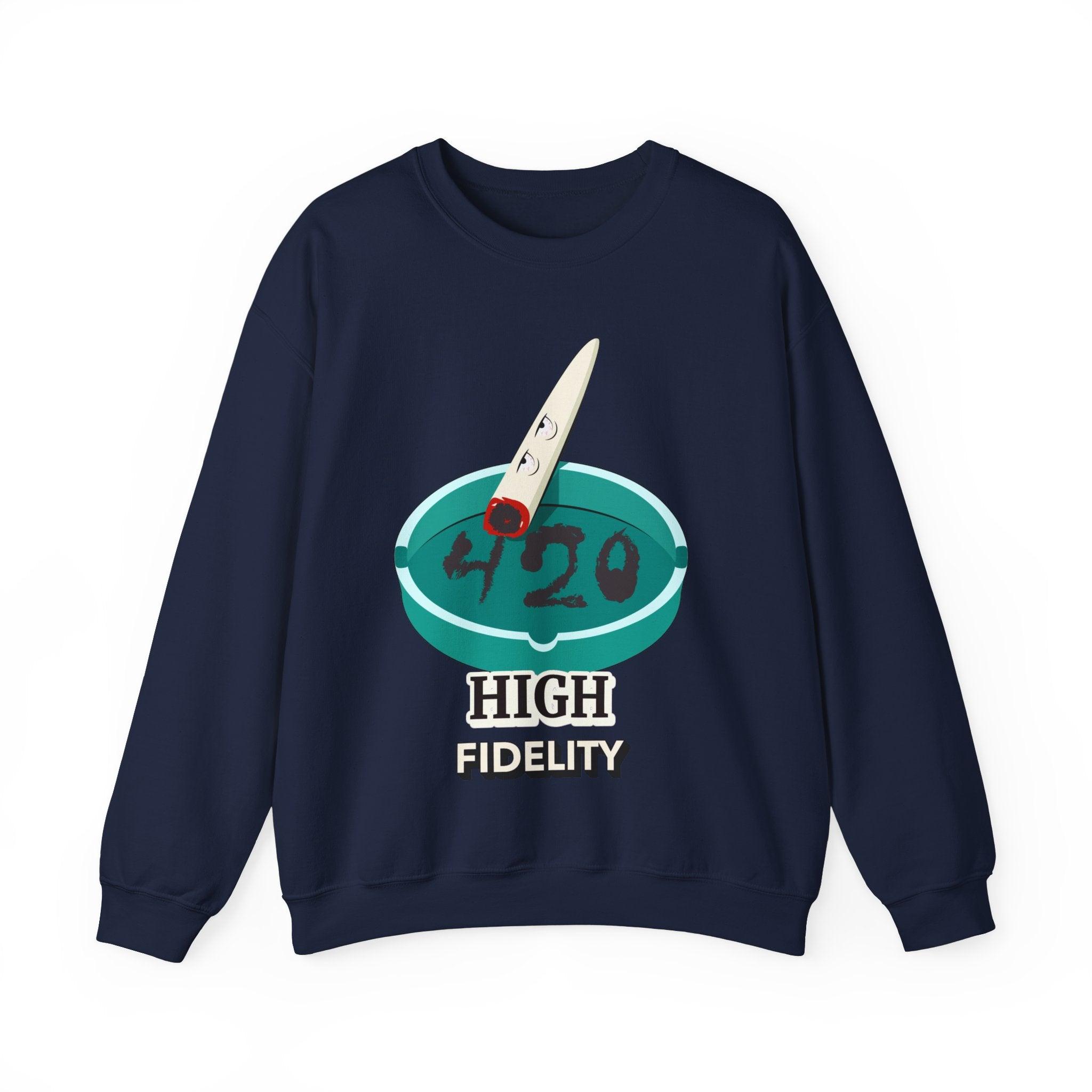 420 High Fidelity (Sweatshirt) - Witty Twisters T-Shirts