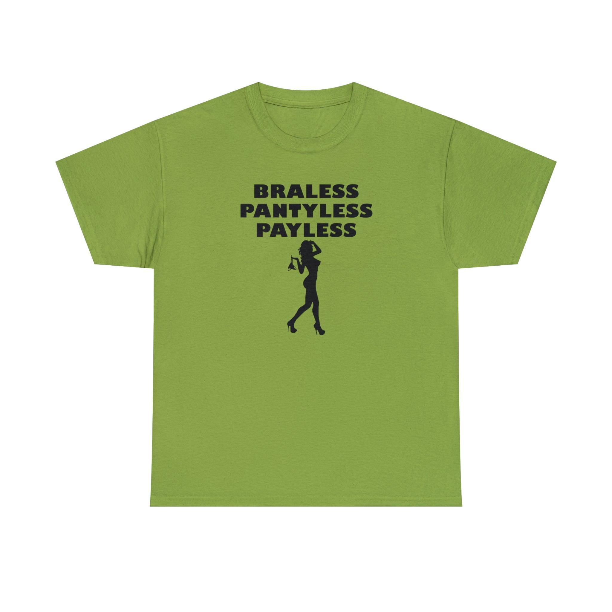 Braless Pantyless Payless - T-Shirt - Witty Twisters Fashions