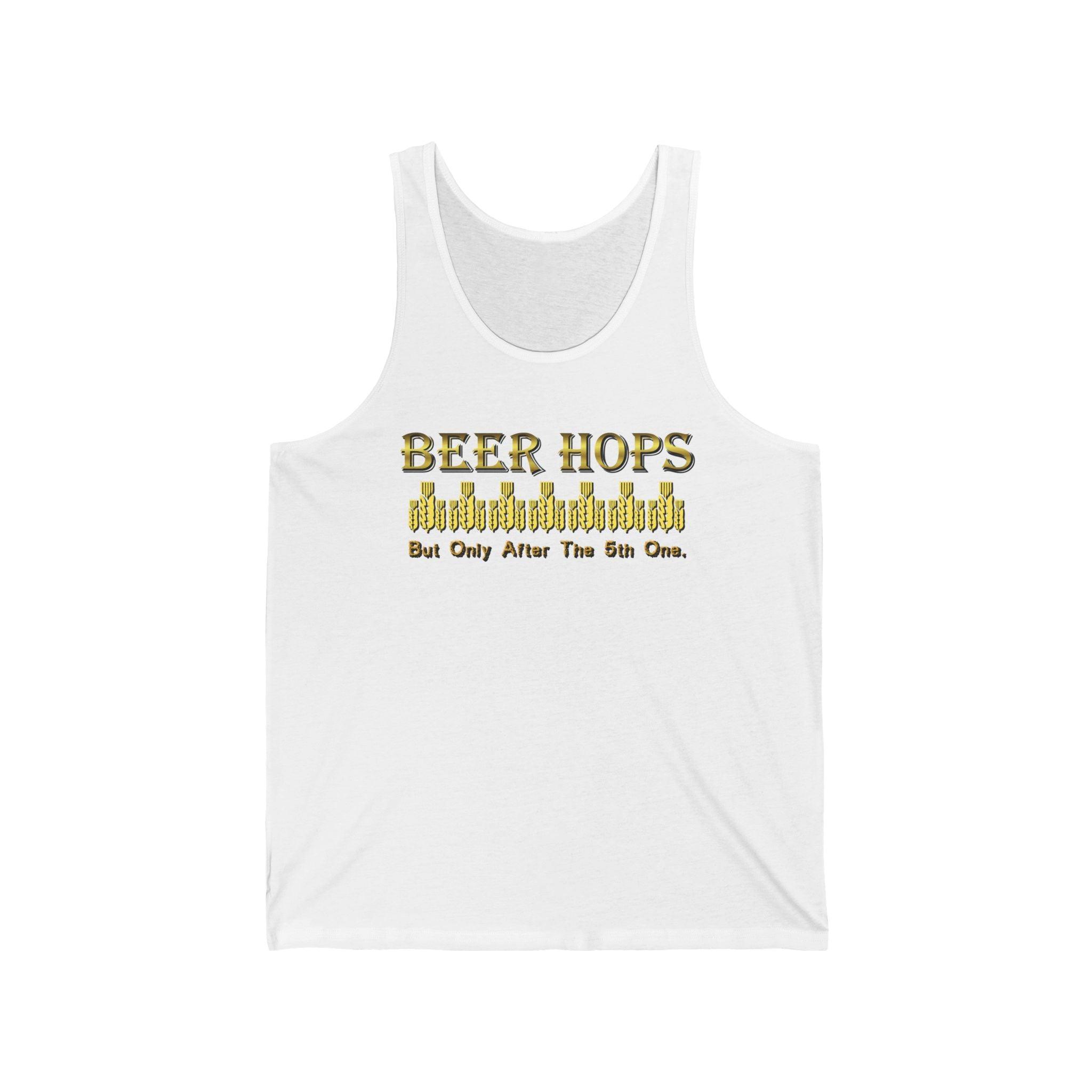 Beer Hops But Only After The 5th One - Tank Top - Witty Twisters Fashions