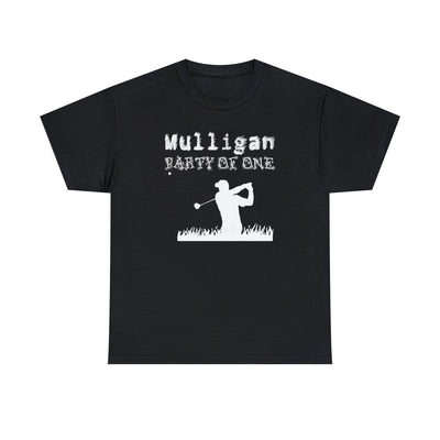 Mulligan Party Of One - Witty Twisters T-Shirts