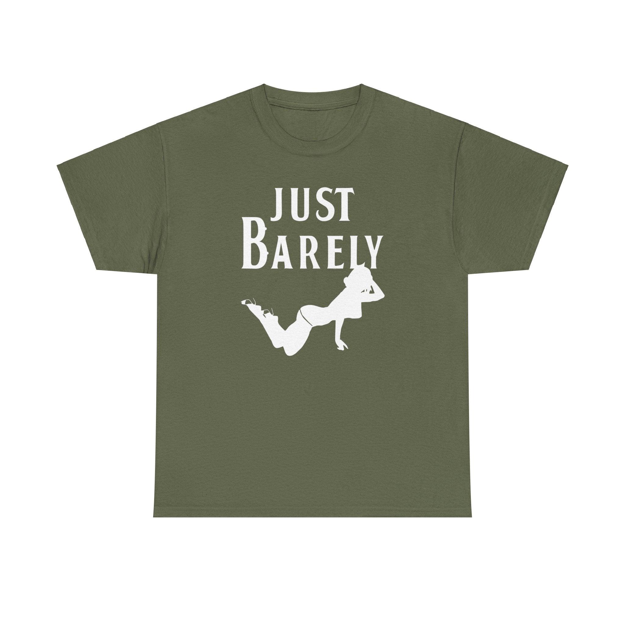 Just Barely - T-Shirt - Witty Twisters Fashions