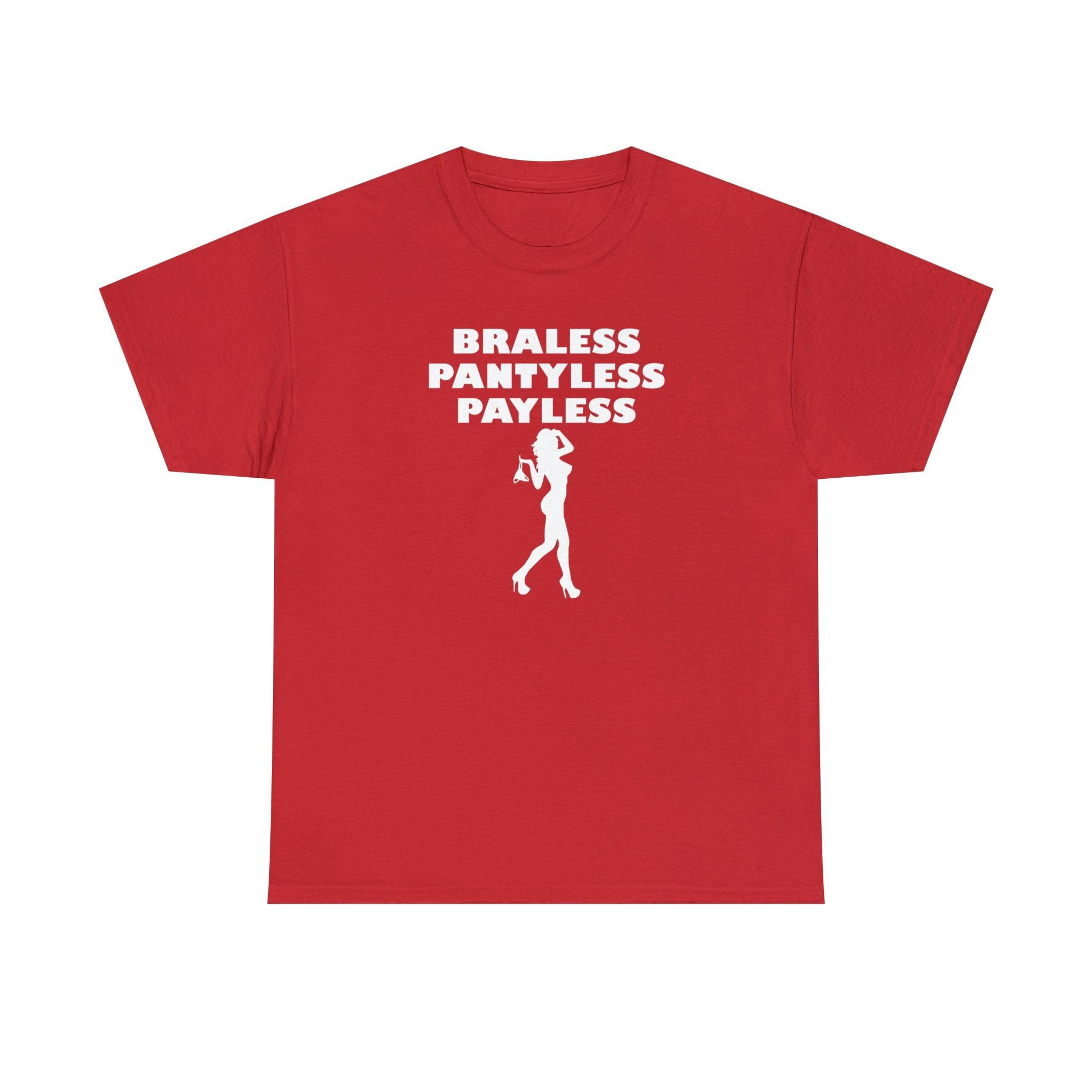 Braless Pantyless Payless - T-Shirt - Witty Twisters Fashions