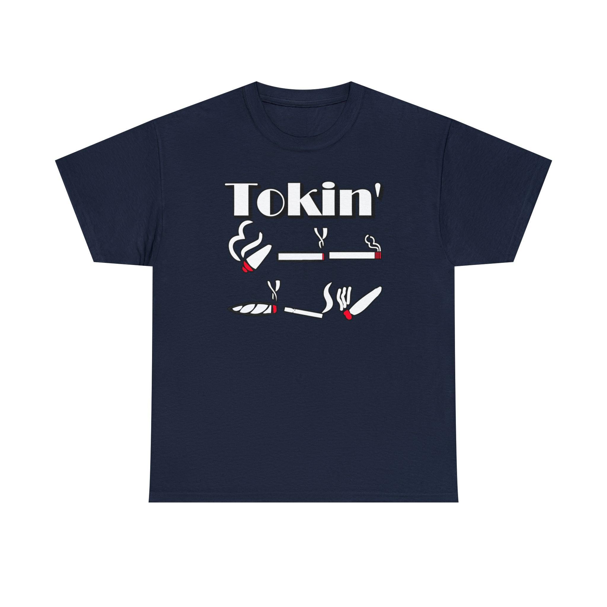 Tokin' - T-Shirt - Witty Twisters Fashions